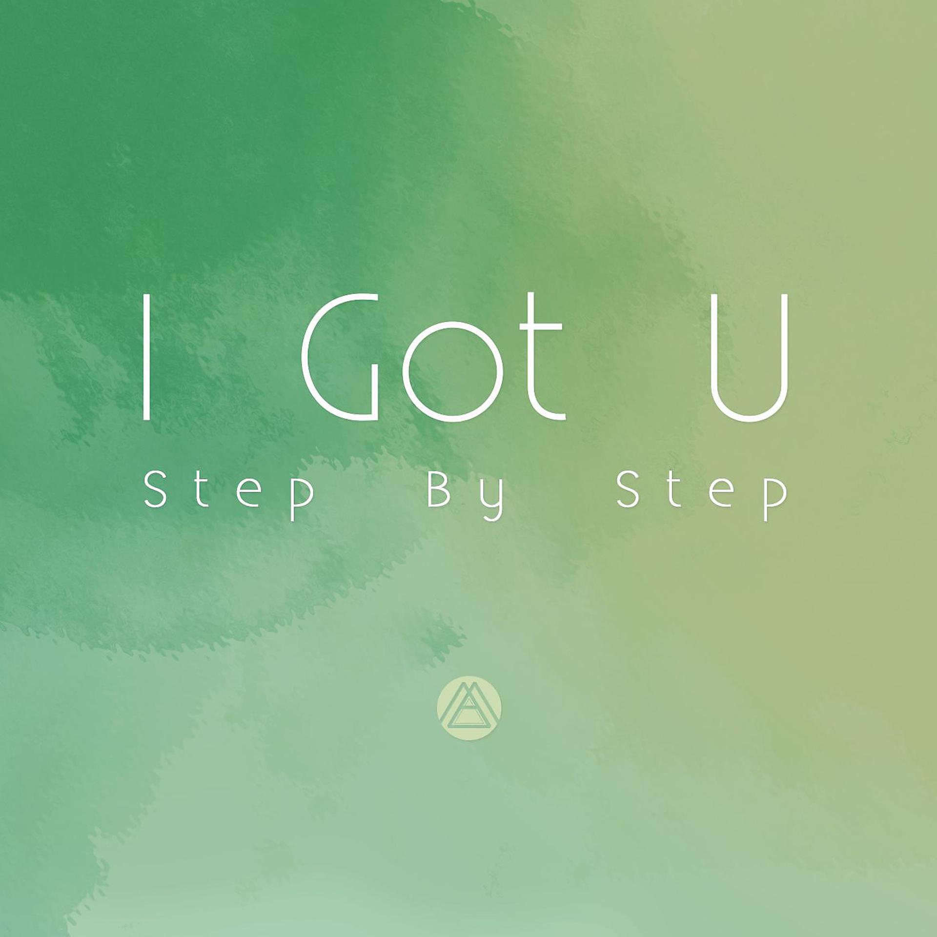 Постер альбома I Got U (Step By Step) [feat. Leeraon & Jasmine Clarke]