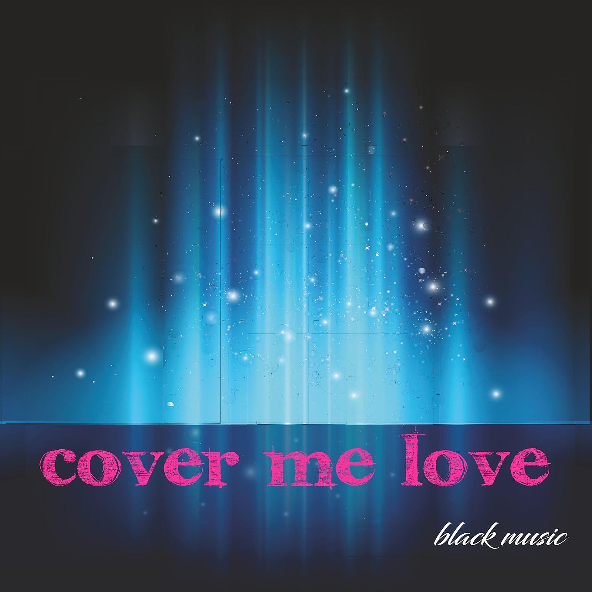 Постер альбома Cover Me Love