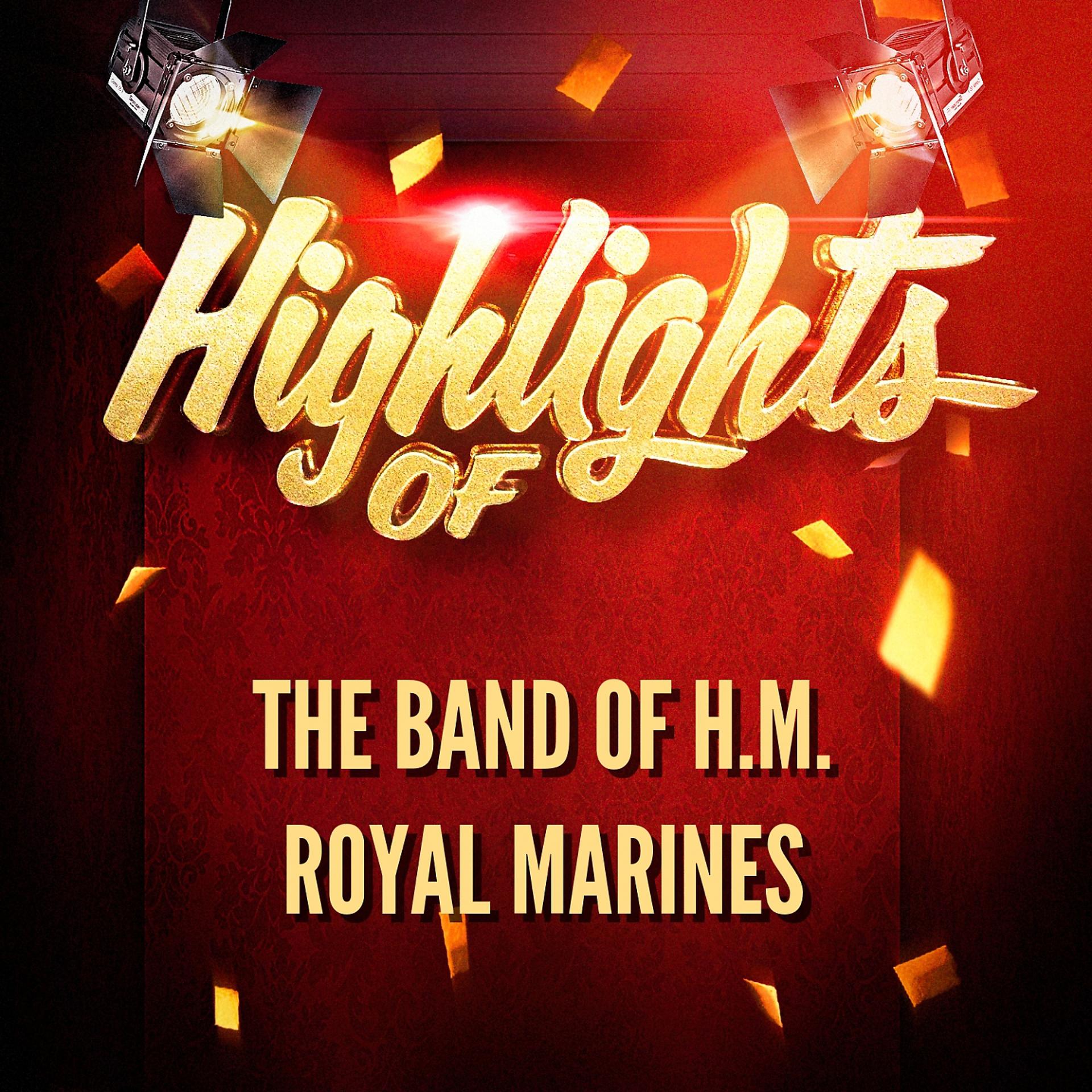 Постер альбома Highlights of The Band of H.M. Royal Marines