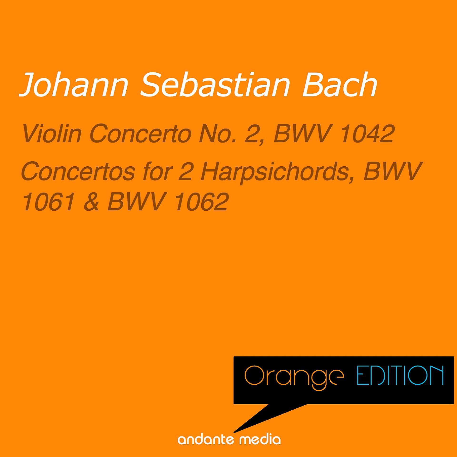 Постер альбома Orange Edition - Bach: Violin Concerto No. 2, BWV 1042 & Concertos for 2 Harpsichords