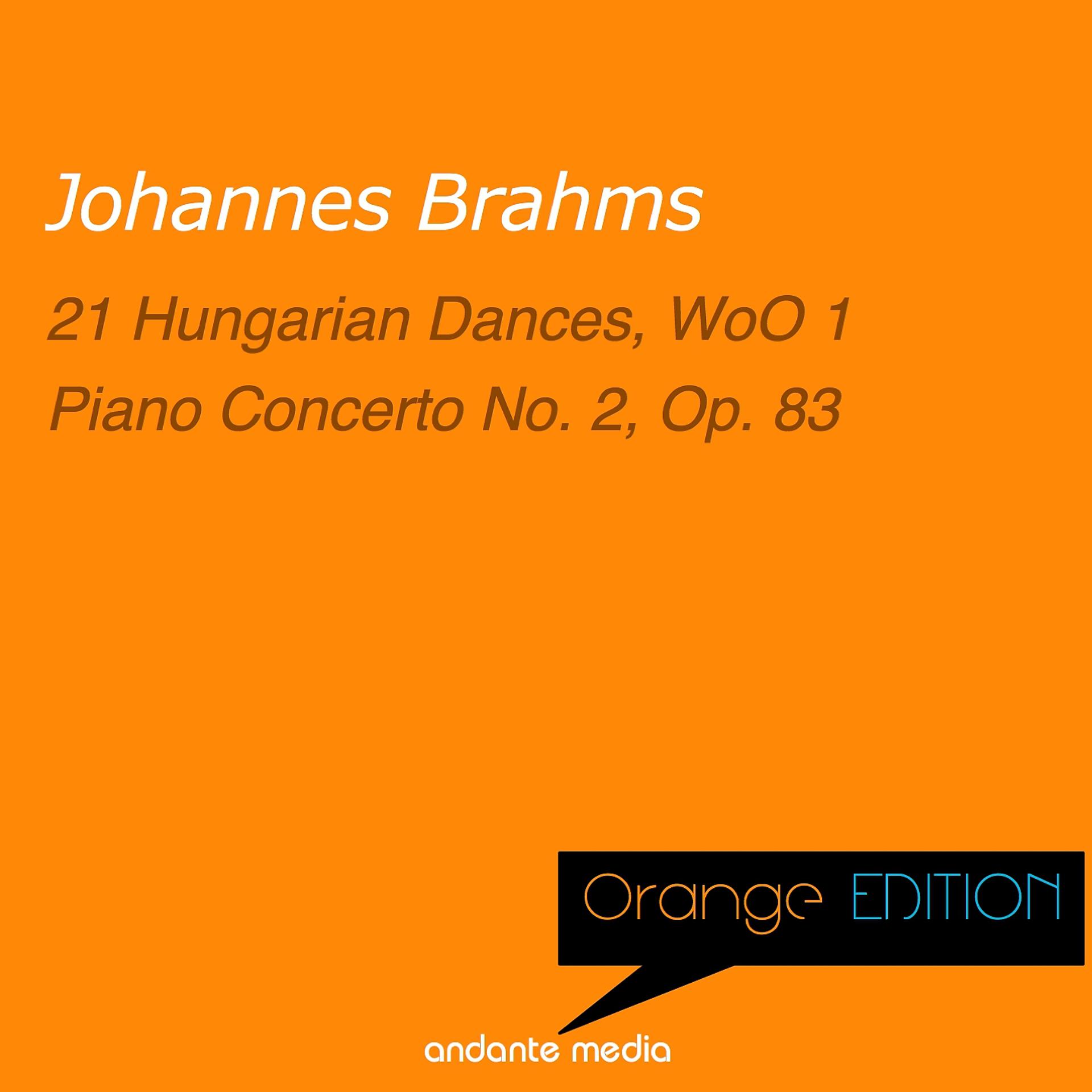 Постер альбома Orange Edition - Brahms: 21 Hungarian Dances, WoO 1 & Piano Concerto No. 2, Op. 83