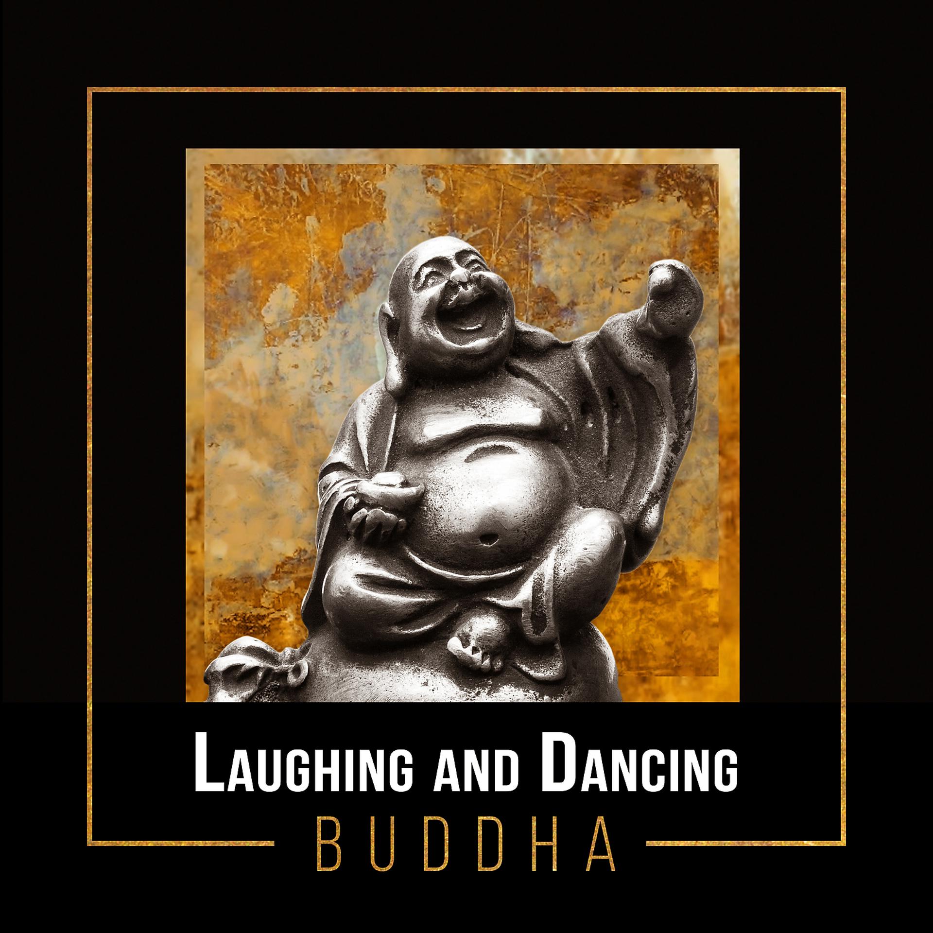 Постер альбома Laughing and Dancing Buddha: Daily Buddhist Meditation, Oriental Tao Music, Asian Flutes for Mystical Relaxation