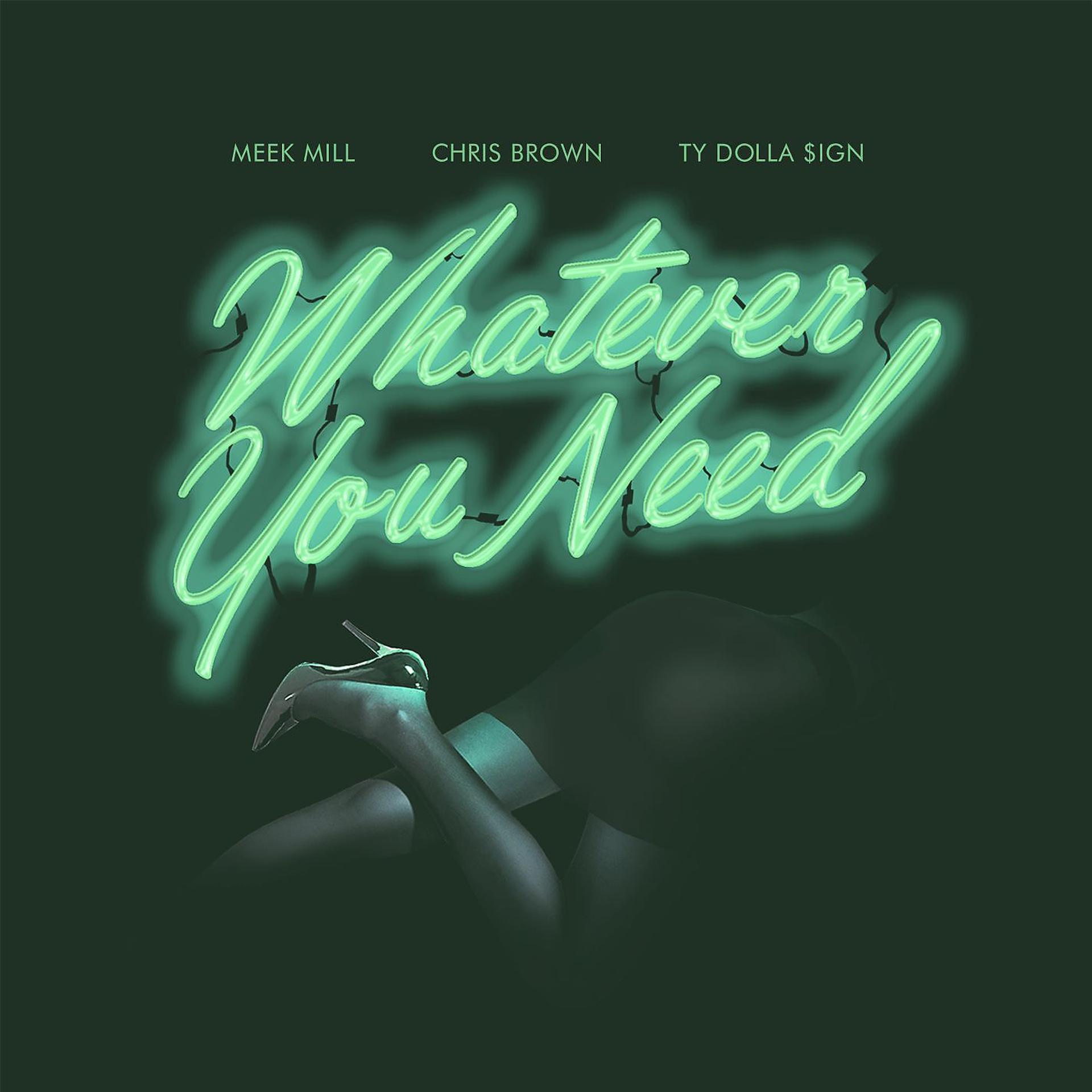 Постер альбома Whatever You Need (feat. Chris Brown & Ty Dolla $ign)