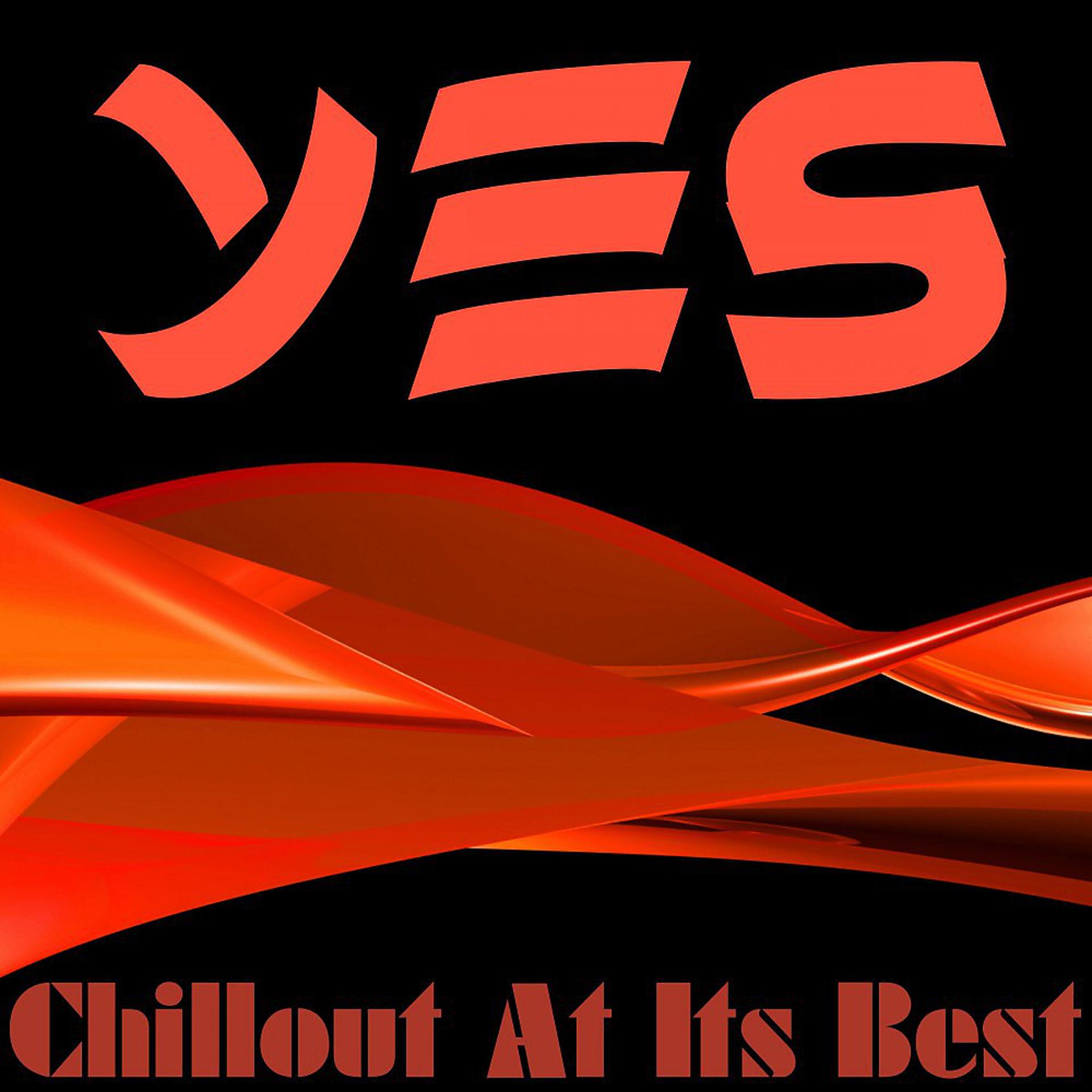 Постер альбома Yes (Chillout at Its Best)