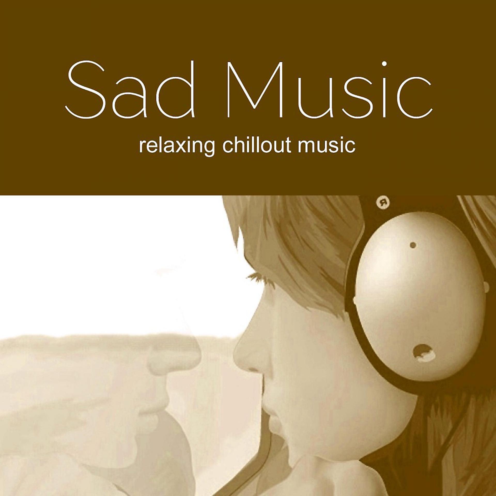 Постер альбома Sad Music - Music to Be Sad 2017