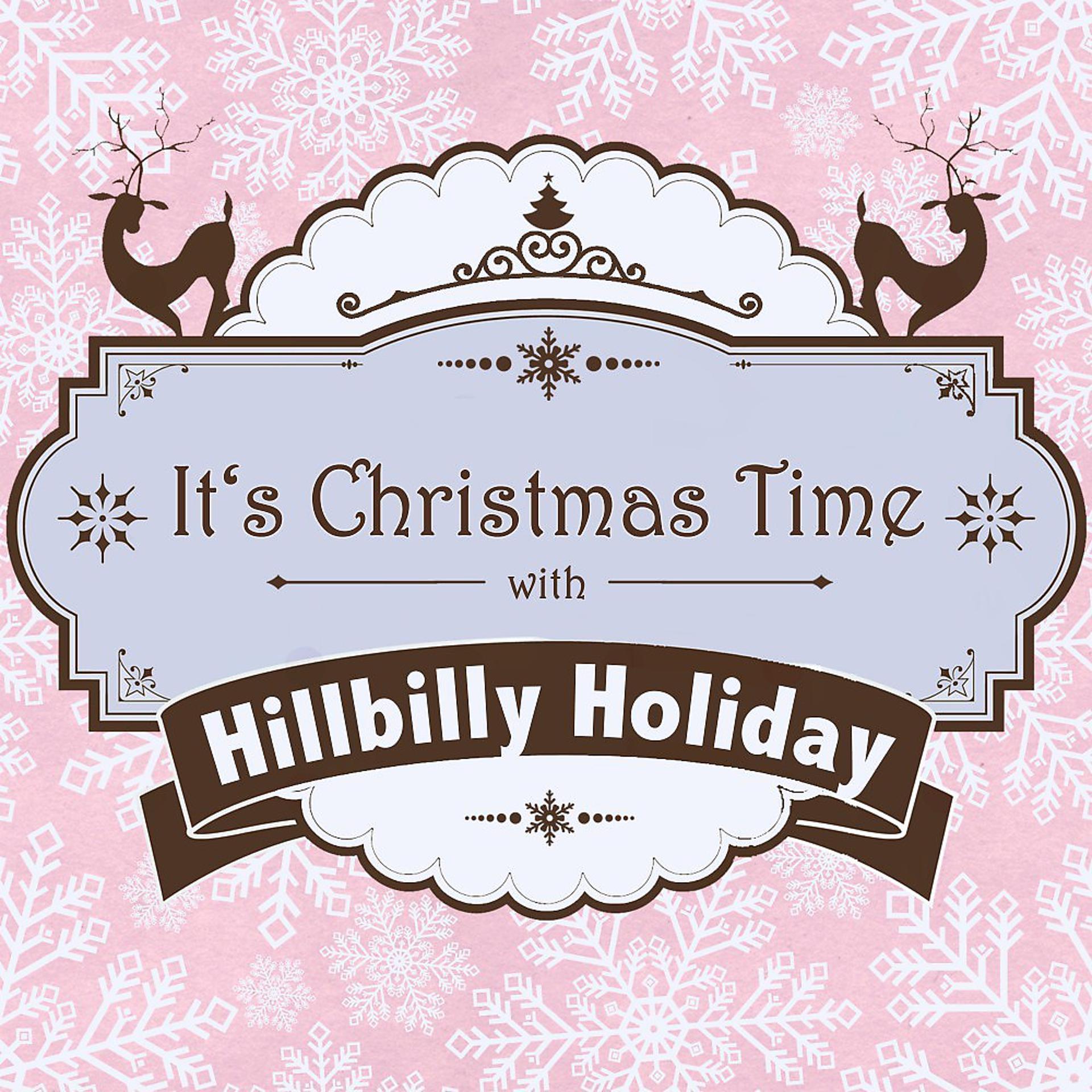 Постер альбома It's Christmas Time with Hillbilly Holiday