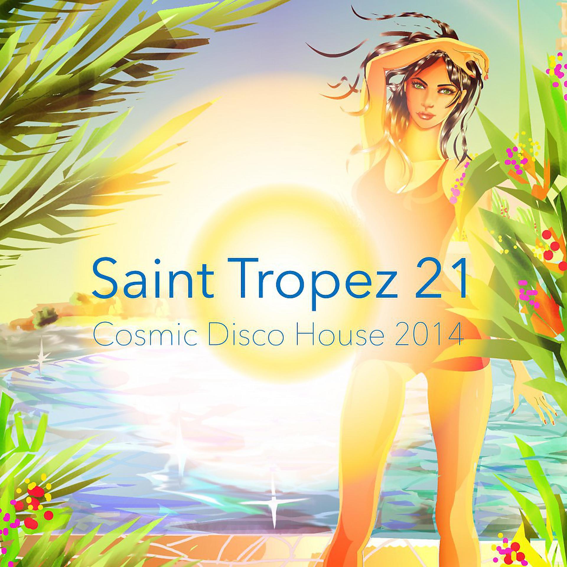 Постер альбома Saint Tropez 21 - Cosmic Disco House 2014