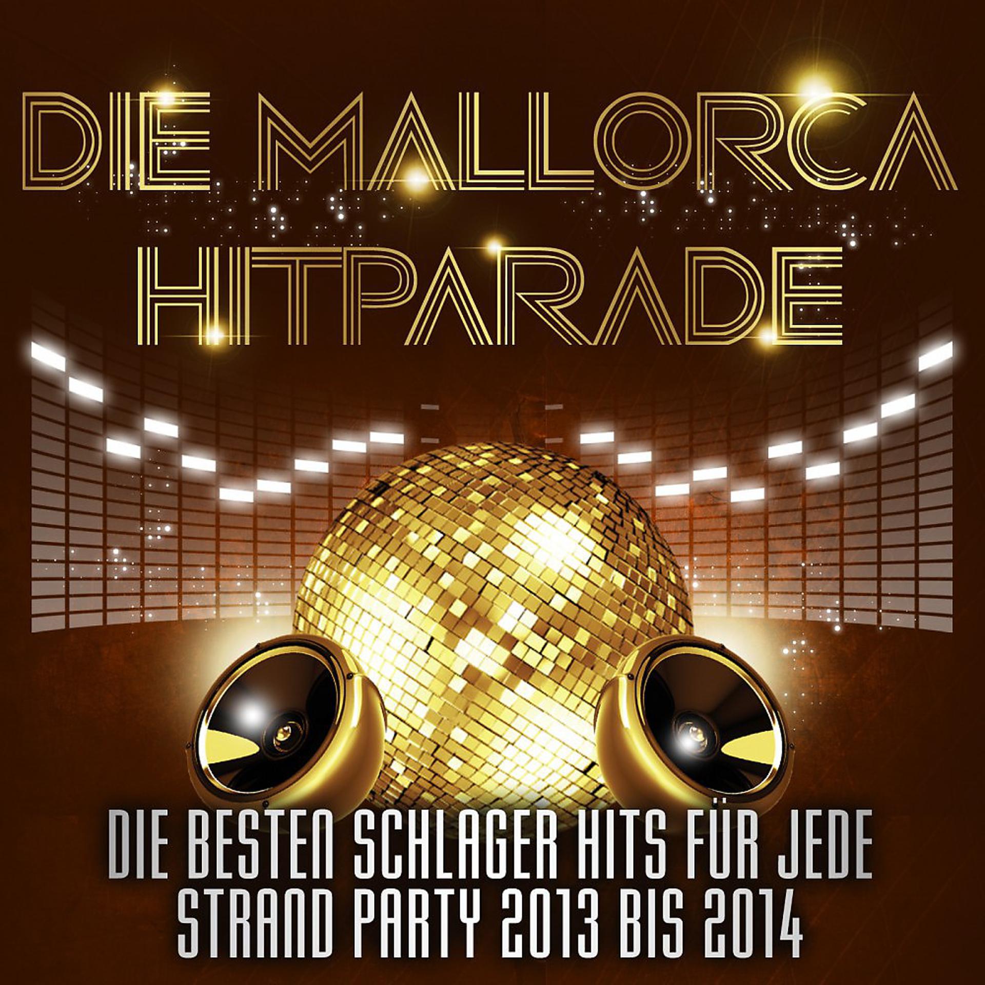 Постер альбома Die Mallorca Hitparade – Die besten Schlager Hits für jede Strand Party 2013 bis 2014
