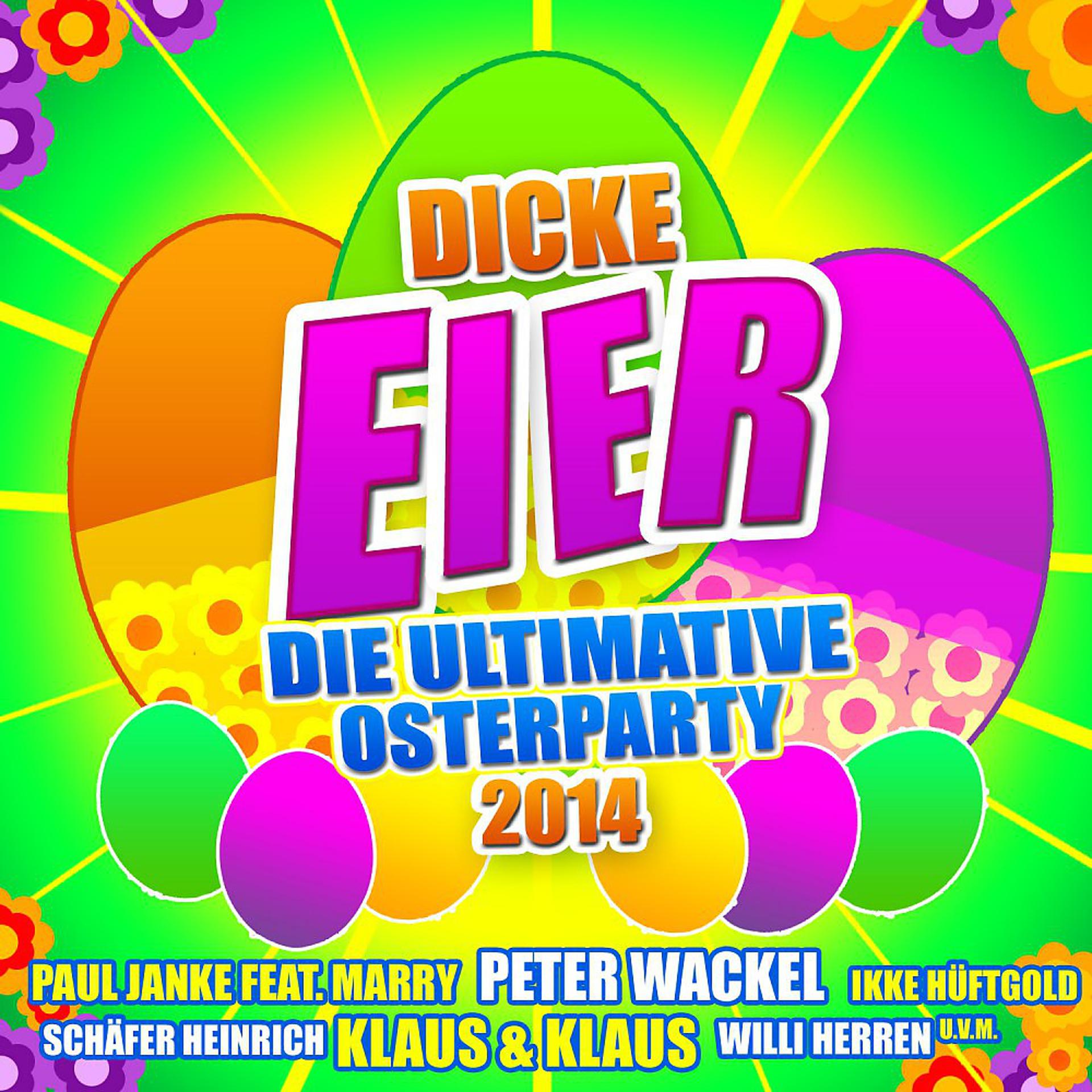 Постер альбома Dicke Eier - Die ultimative Osterparty 2014