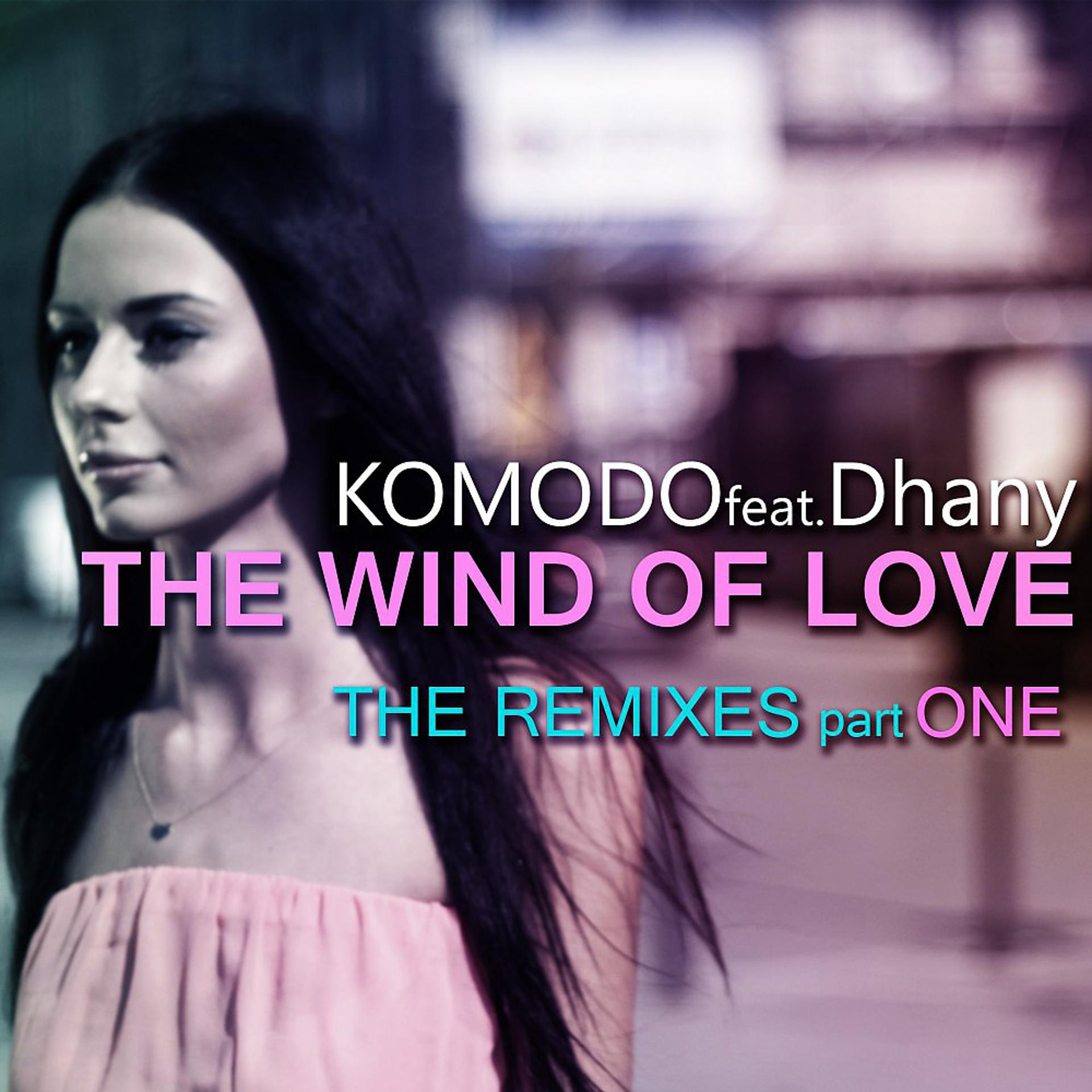 Постер альбома The Wind of Love (The Remixes, Pt. 1)