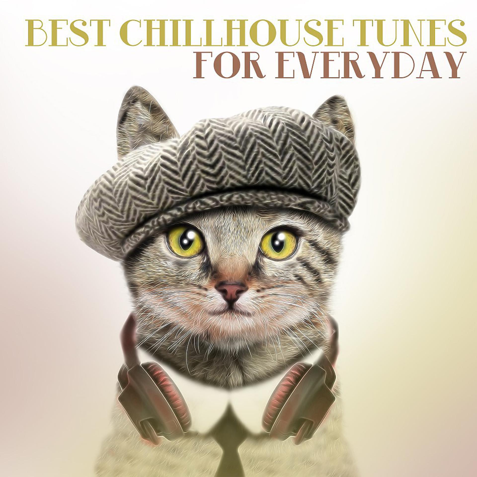 Постер альбома Best Chillhouse Tunes for Everyday