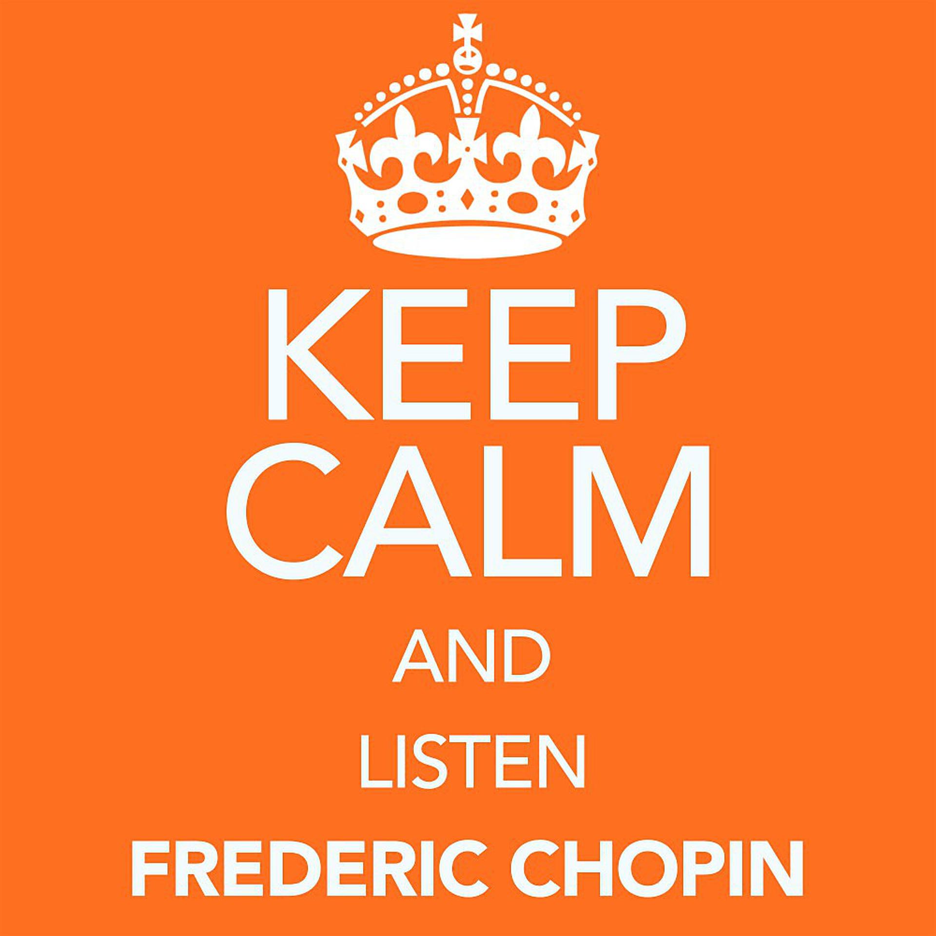 Постер альбома Keep Calm and Listen Frederic Chopin
