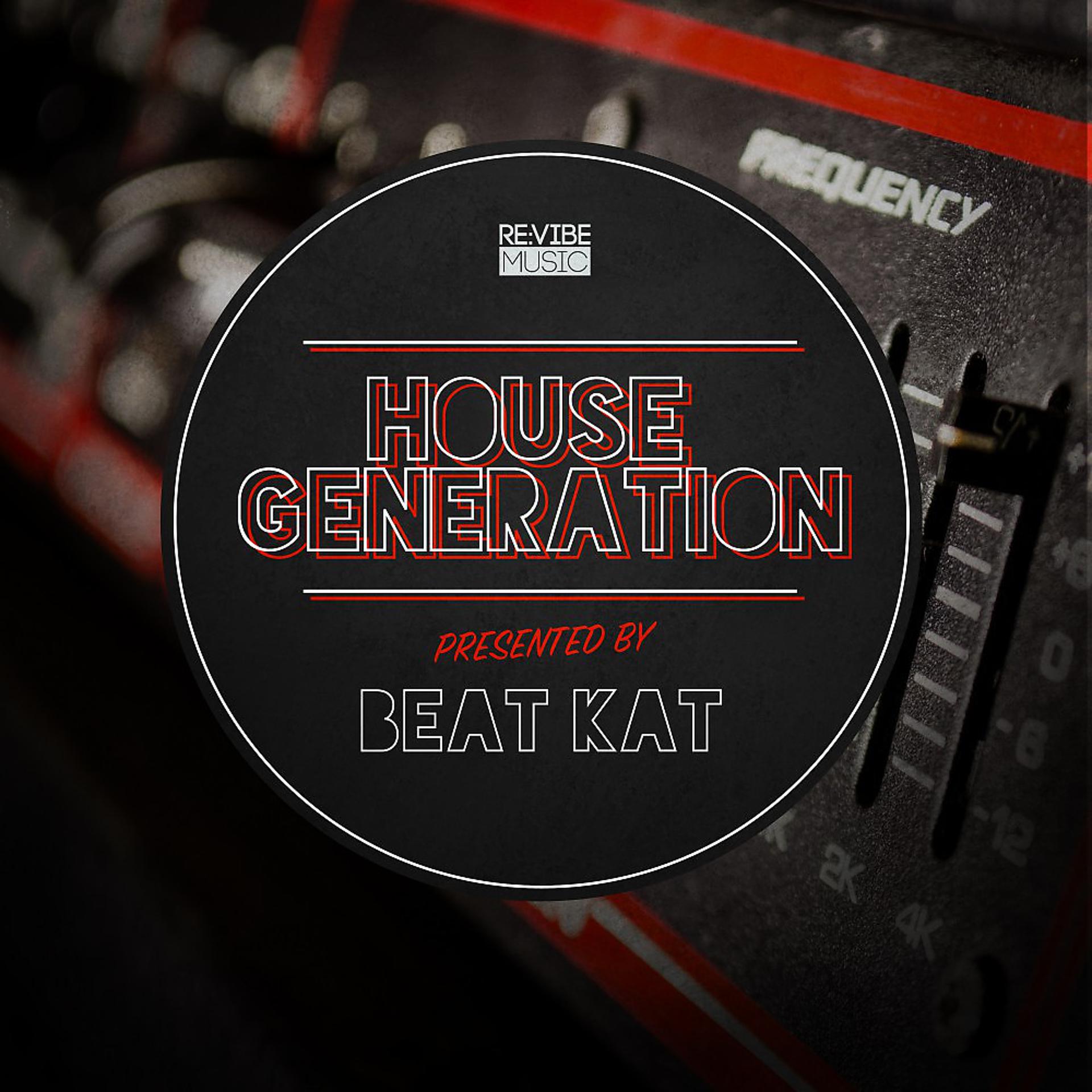 Постер альбома House Generation Presented by Beat Kat