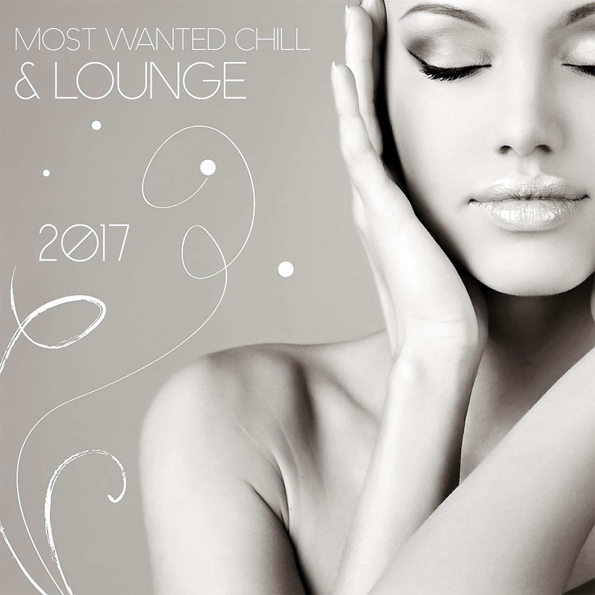 Постер альбома Most Wanted Chill & Lounge 2017
