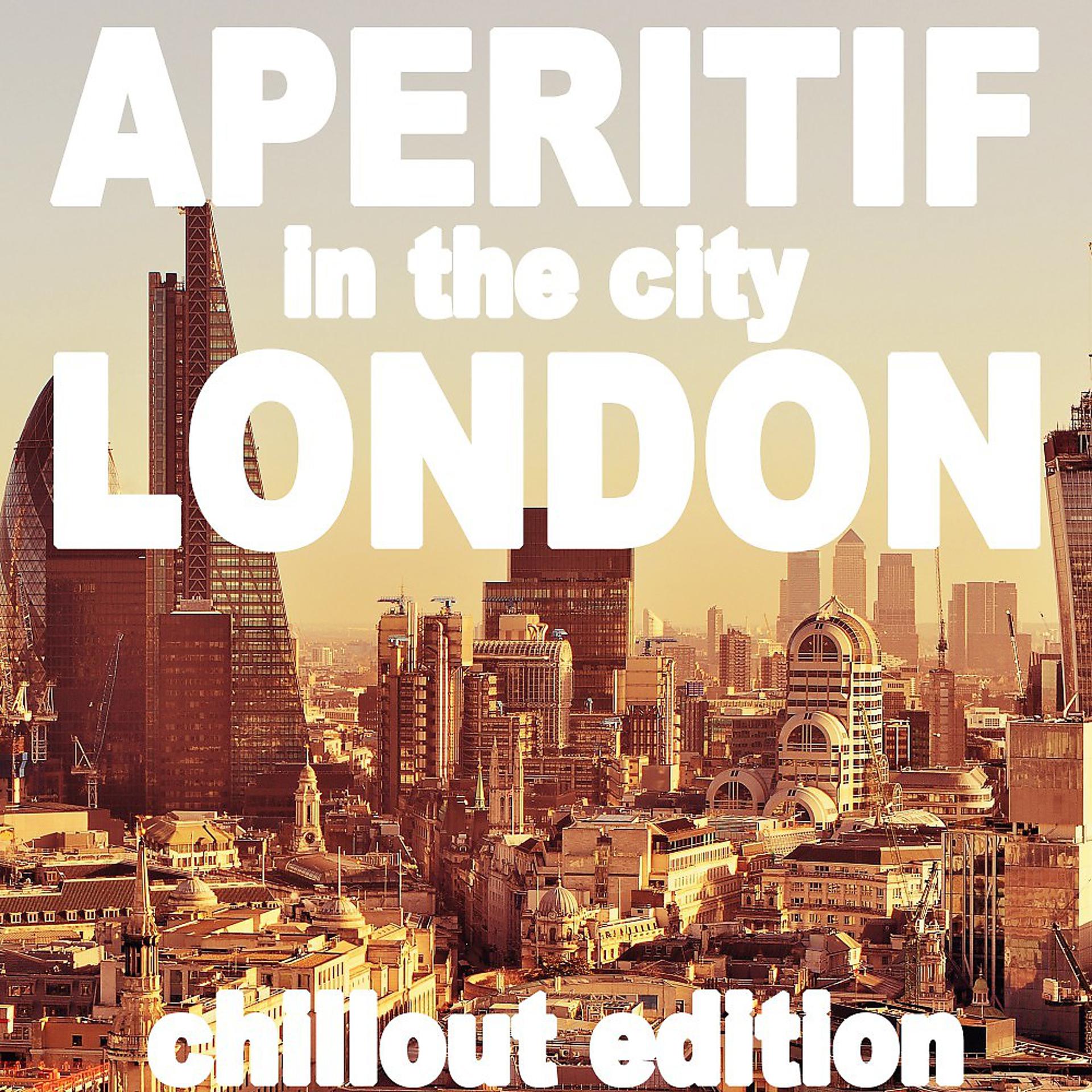 Постер альбома Aperitif in the City: London (Chillout Edition)