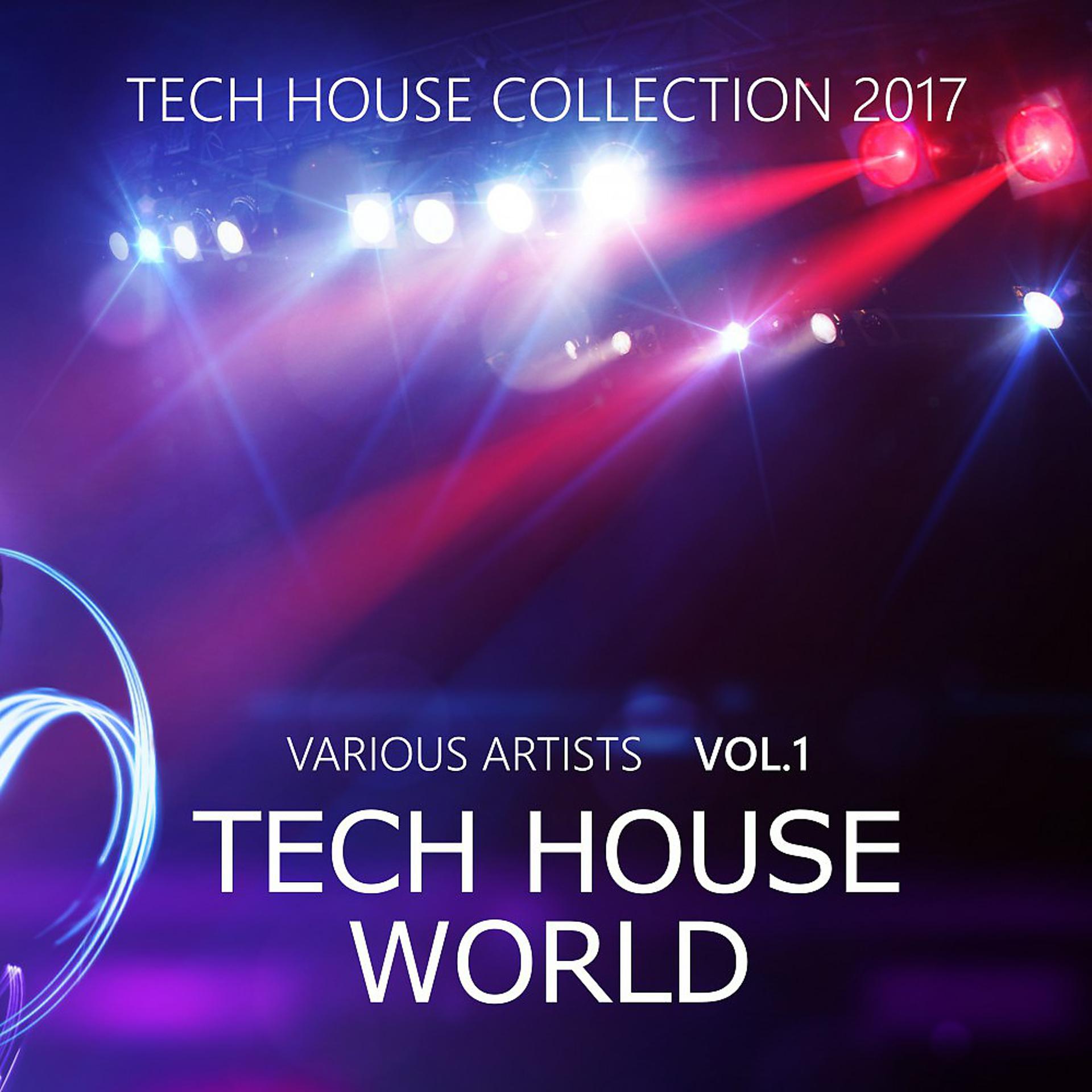 Постер альбома Tech House World, Vol. 1 ( Tech House Collection 2017)