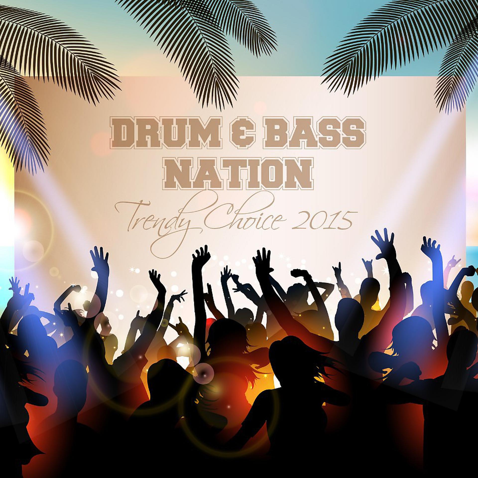 Постер альбома Drum & Bass Nation: Trendy Choice 2015