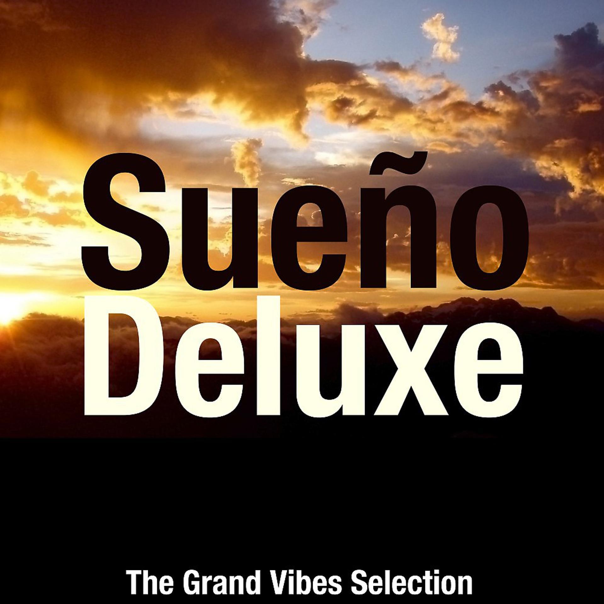 Постер альбома Sueño Deluxe (The Grand Vibes Selection)