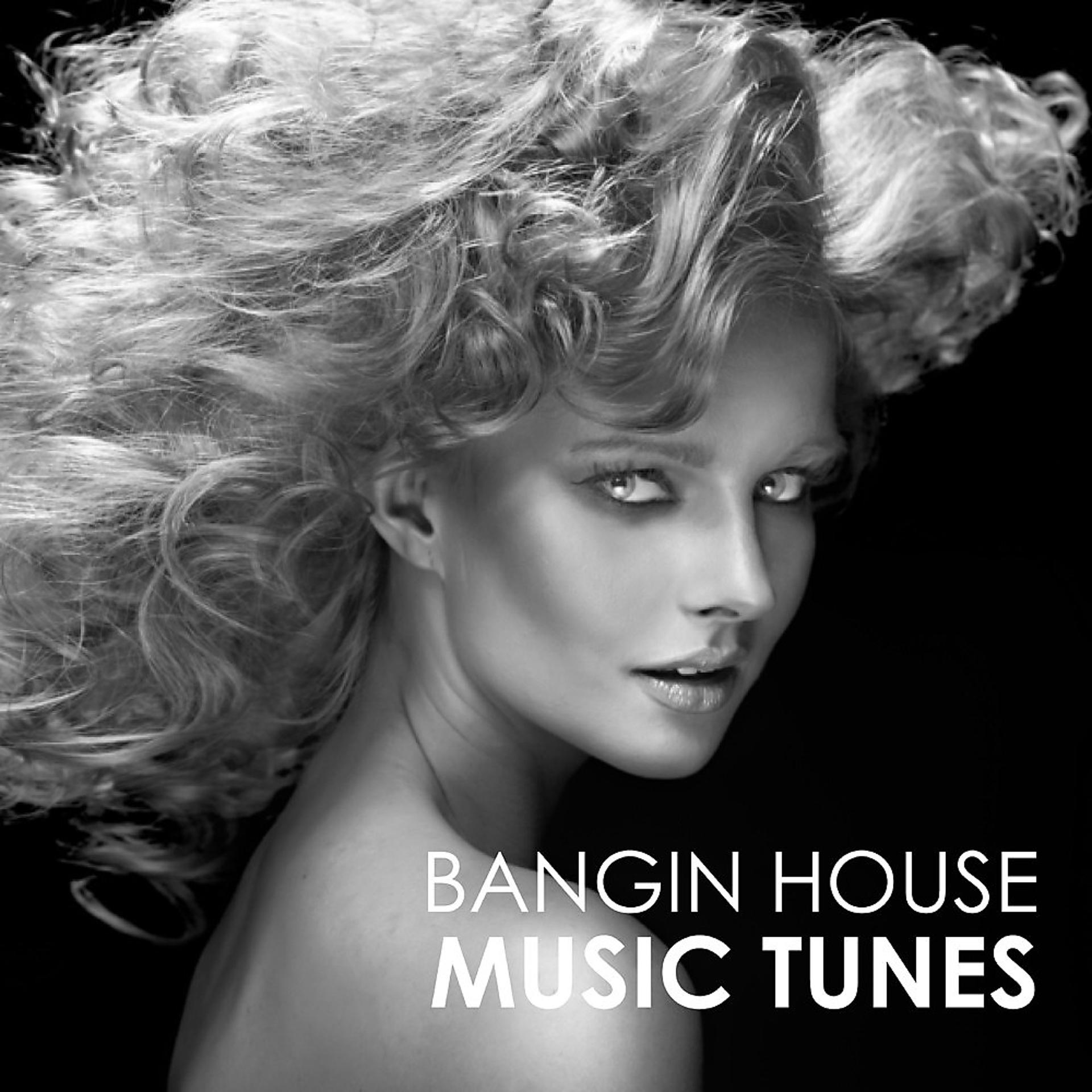 Постер альбома Bangin House Music Tunes