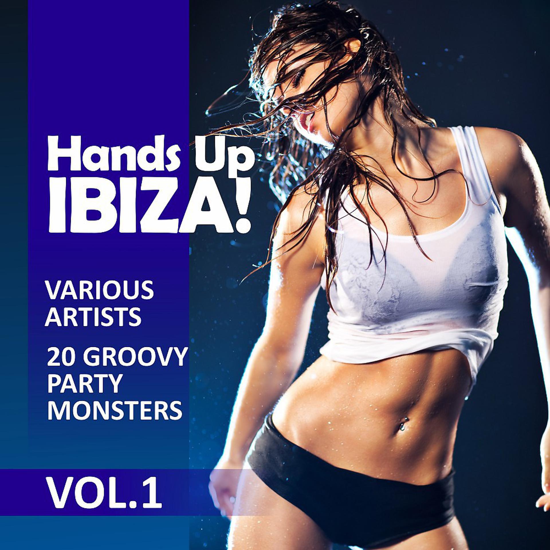 Постер альбома Hands up Ibiza! (20 Groovy Party Monsters), Vol. 1