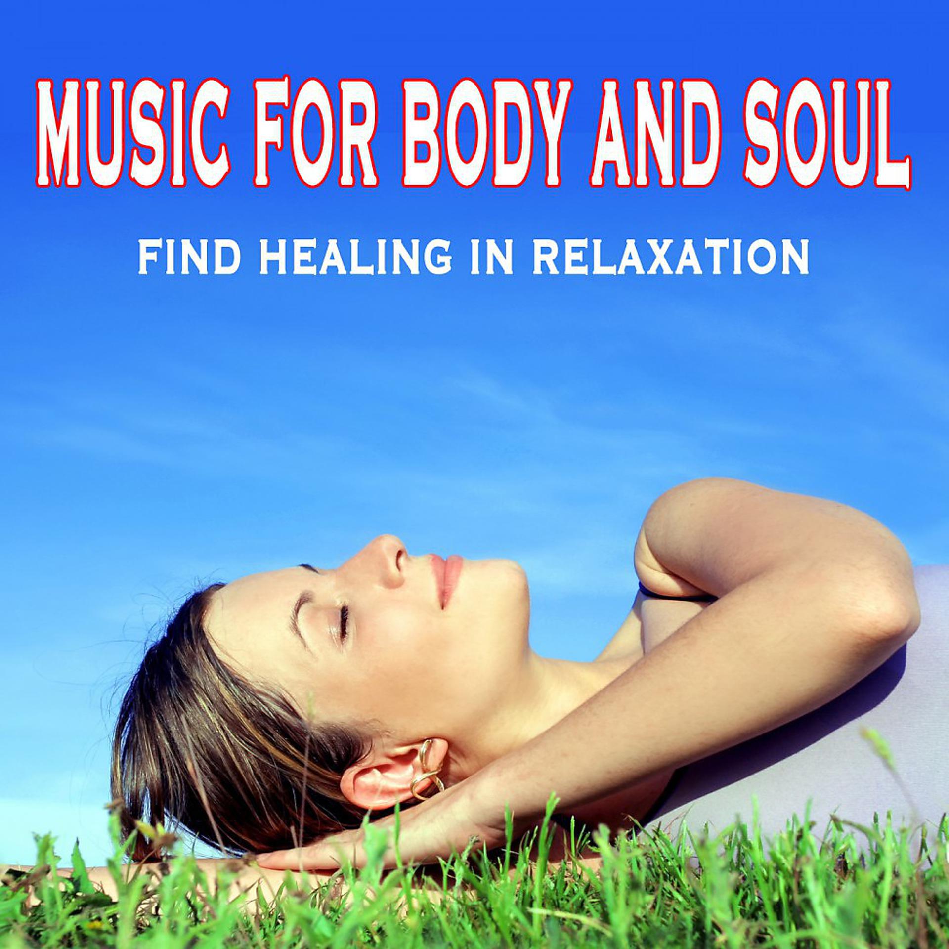 Постер альбома Music for Body and Soul - Find Healing in Relaxation