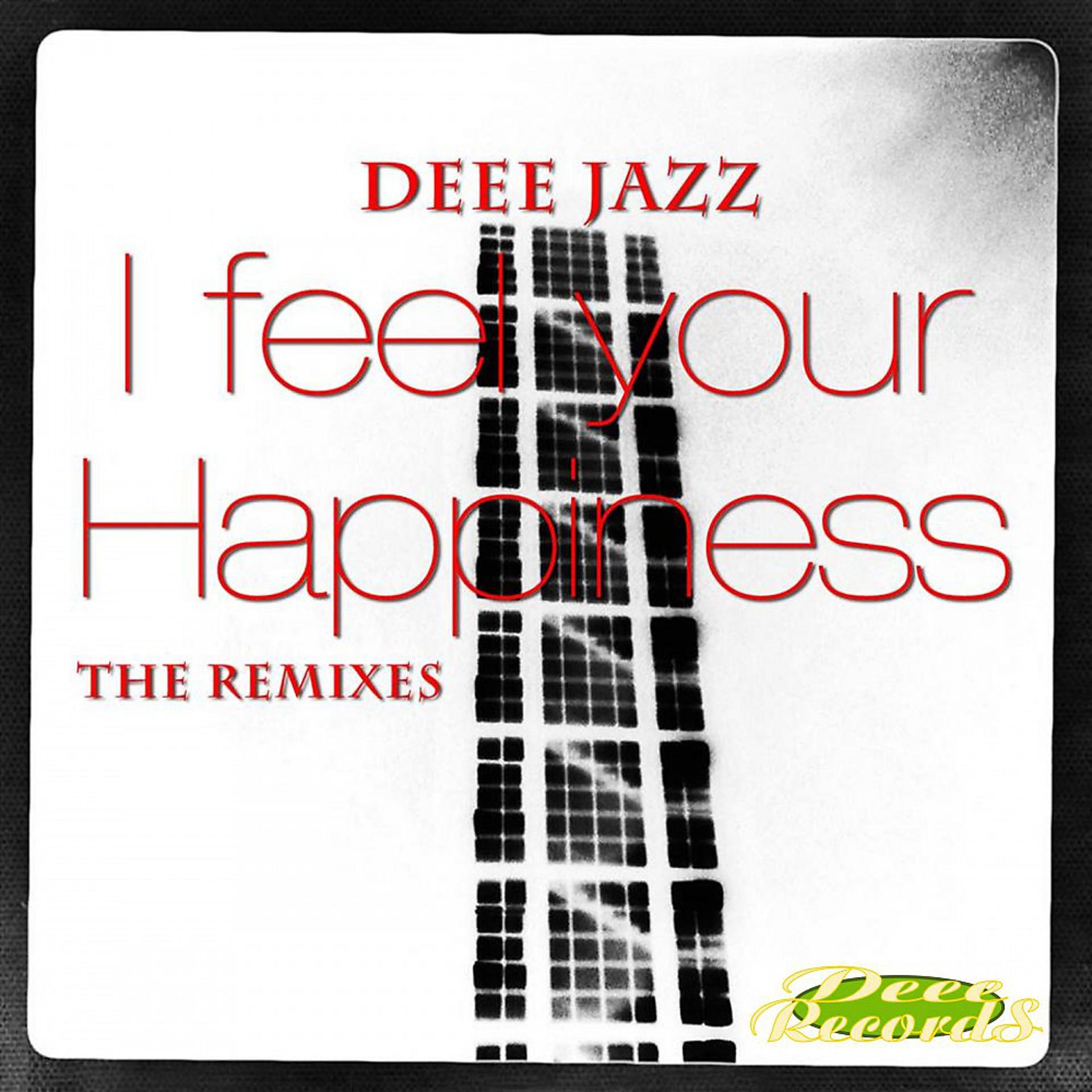 Постер альбома I Feel Your Happiness - The Remixes