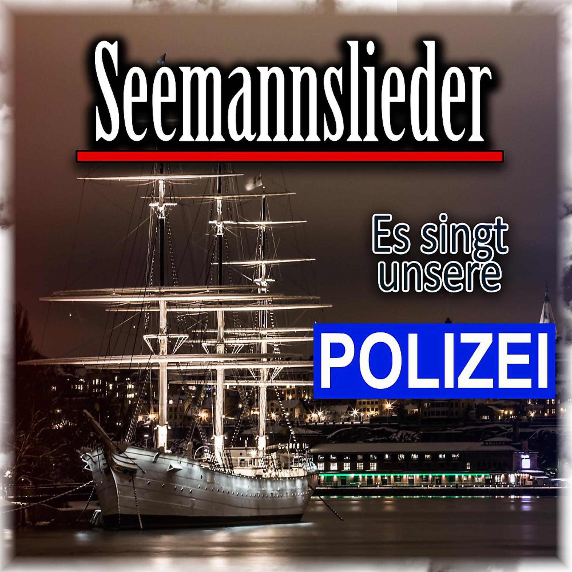 Постер альбома Seemannslieder - Es singt unsere Polizei