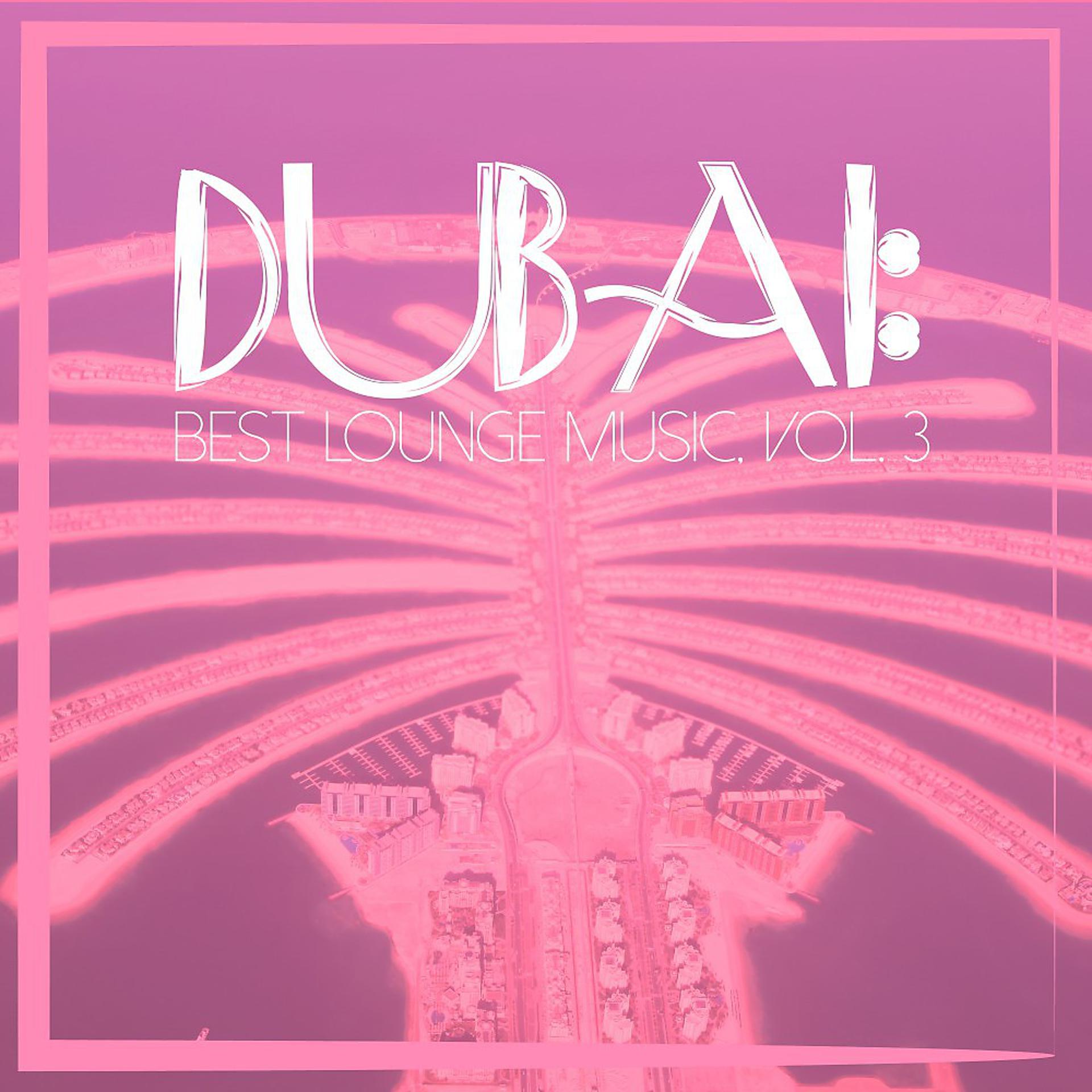 Постер альбома Dubai: Best Lounge Music, Vol. 3