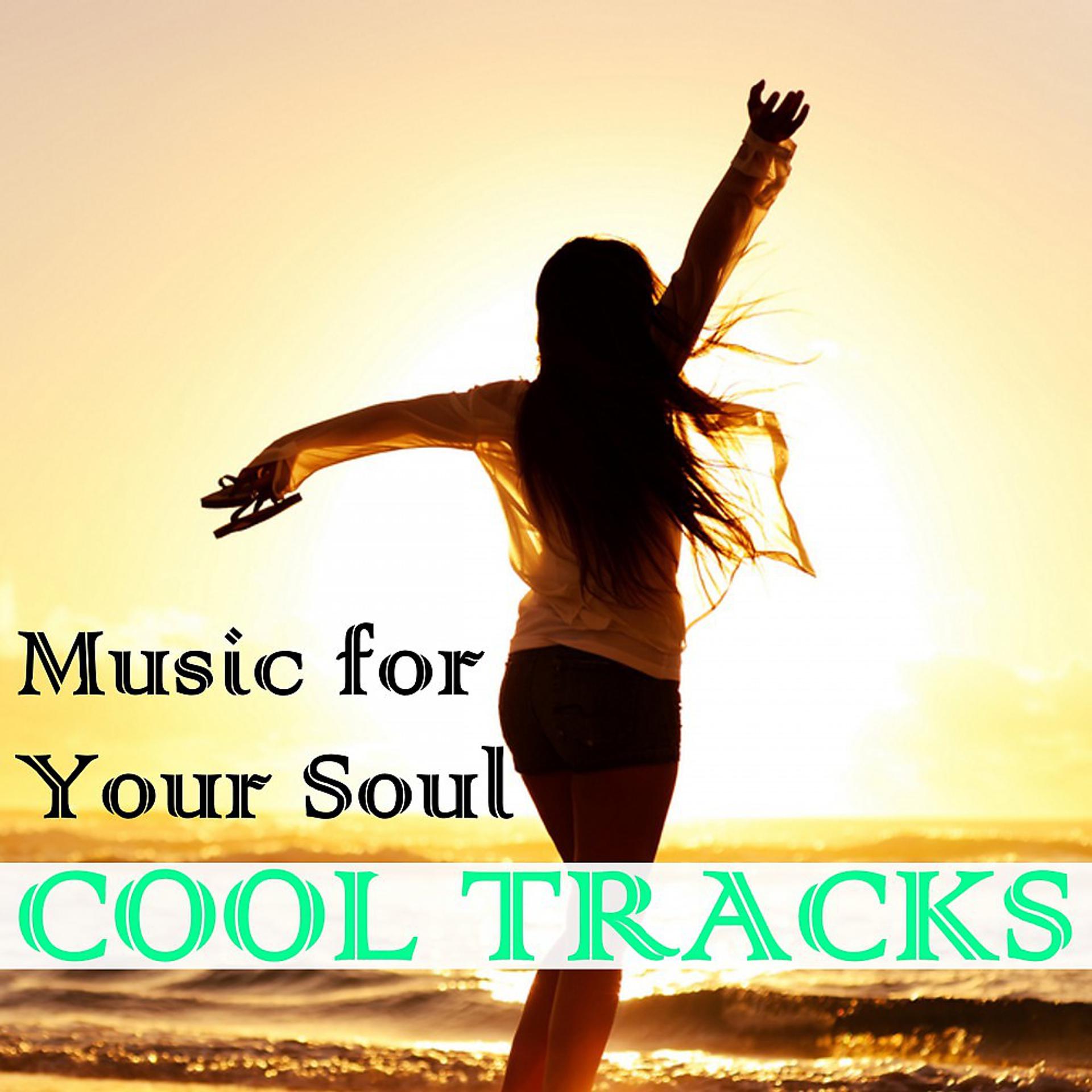 Постер альбома Cool Tracks (Music for Your Soul)