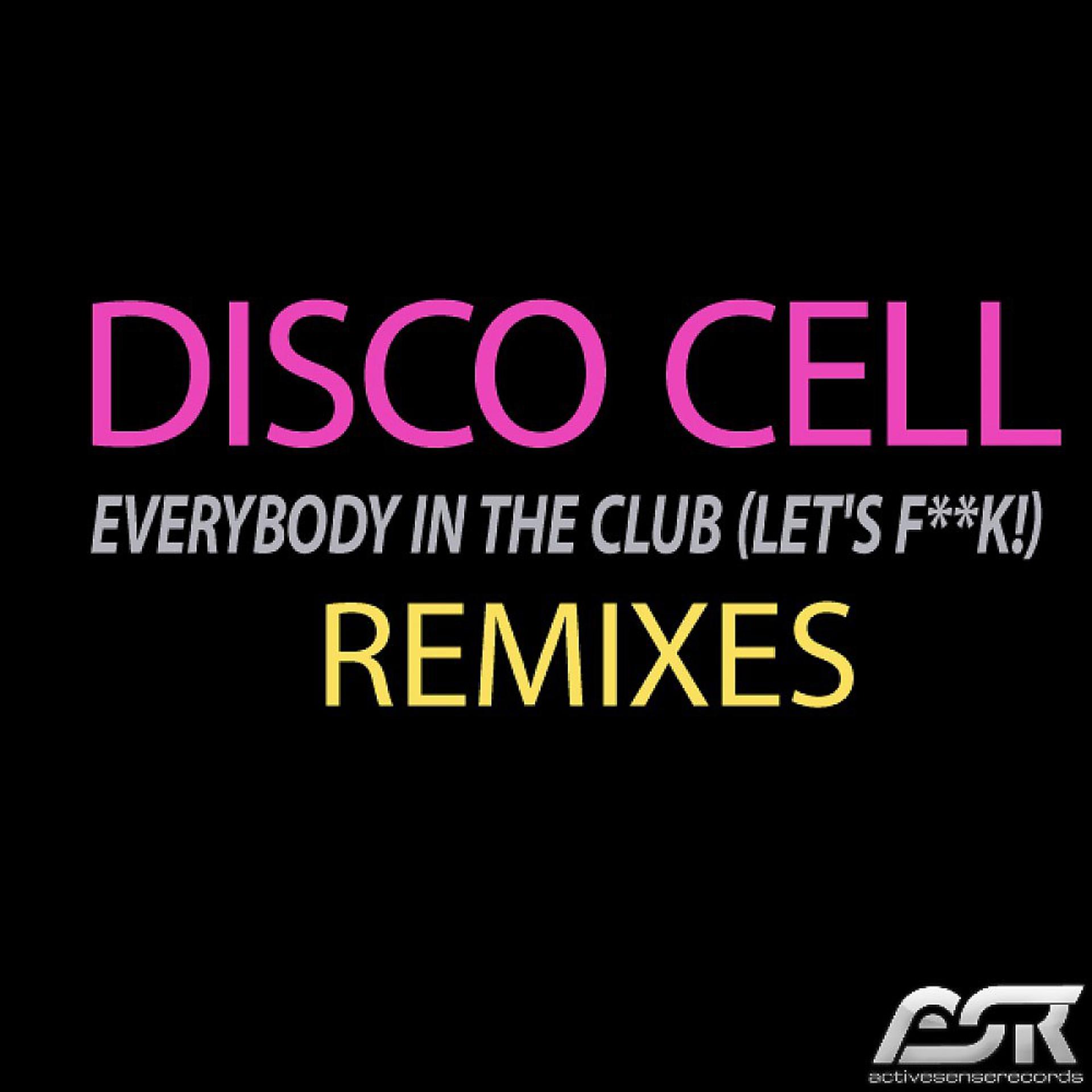 Постер альбома Everybody in the Club (Let's F**k!) [Remixes]