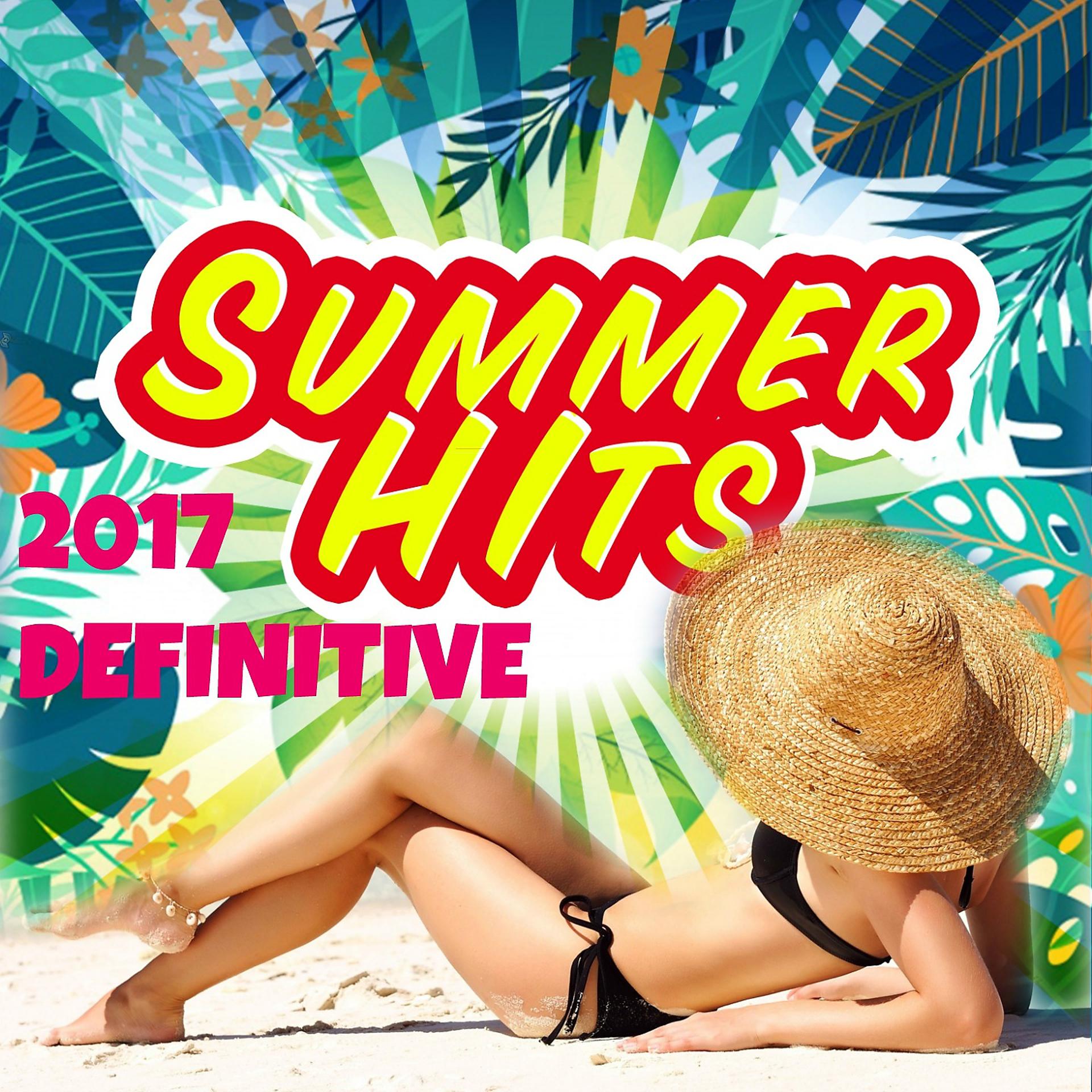Постер альбома Summer Hits 2017 Definitive