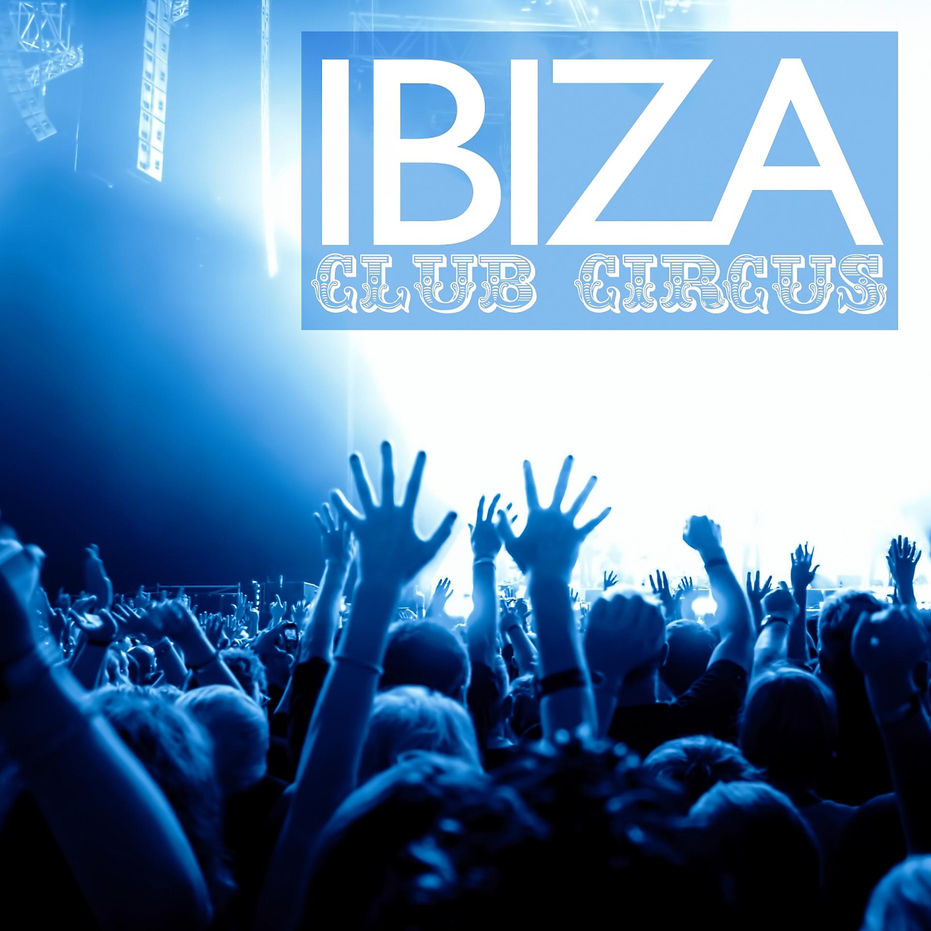 Постер альбома Ibiza Club Circus, Vol. 1