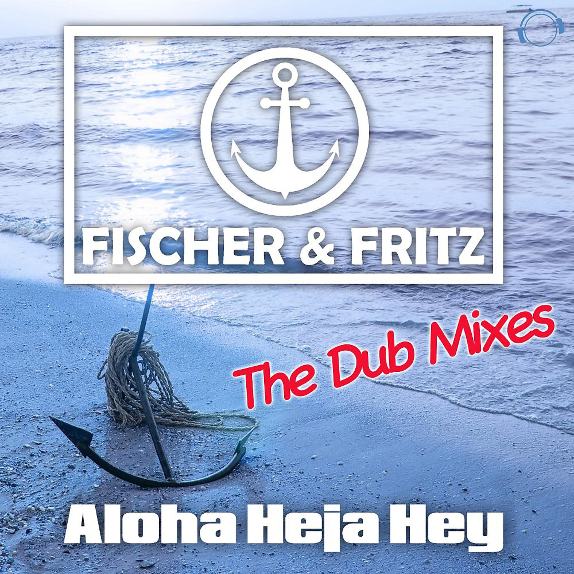 Постер альбома Aloha Heja Hey (The Dub Mixes)