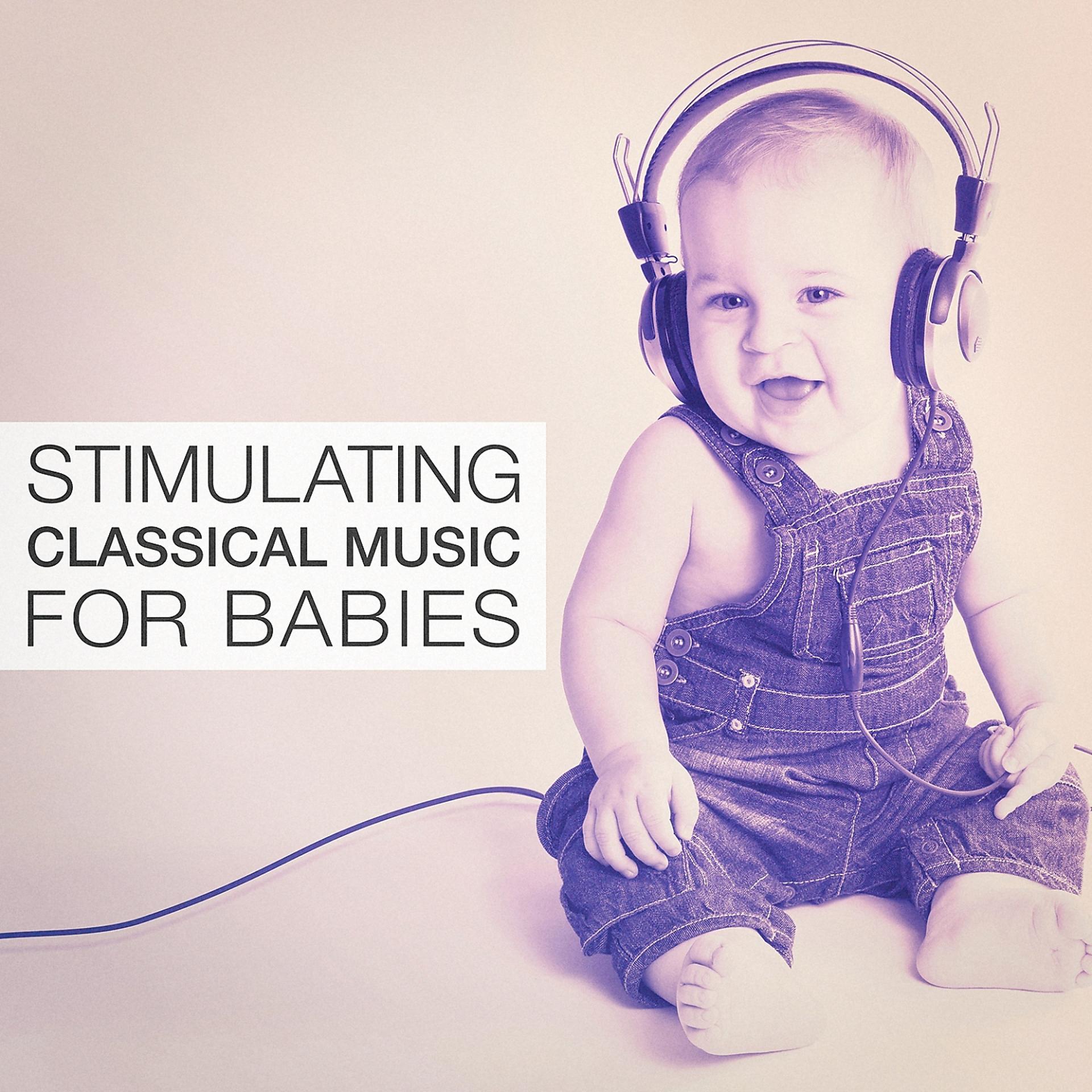 Постер альбома Stimulating Classical Music for Babies