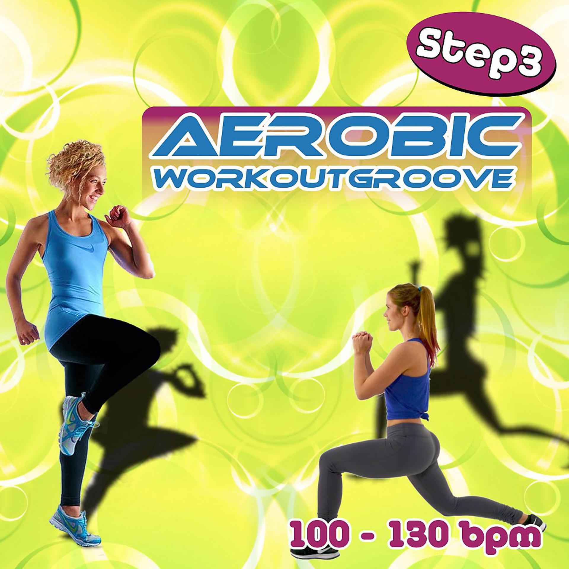Постер альбома Aerobic Workoutgroove Step 3: 100-130 Bpm