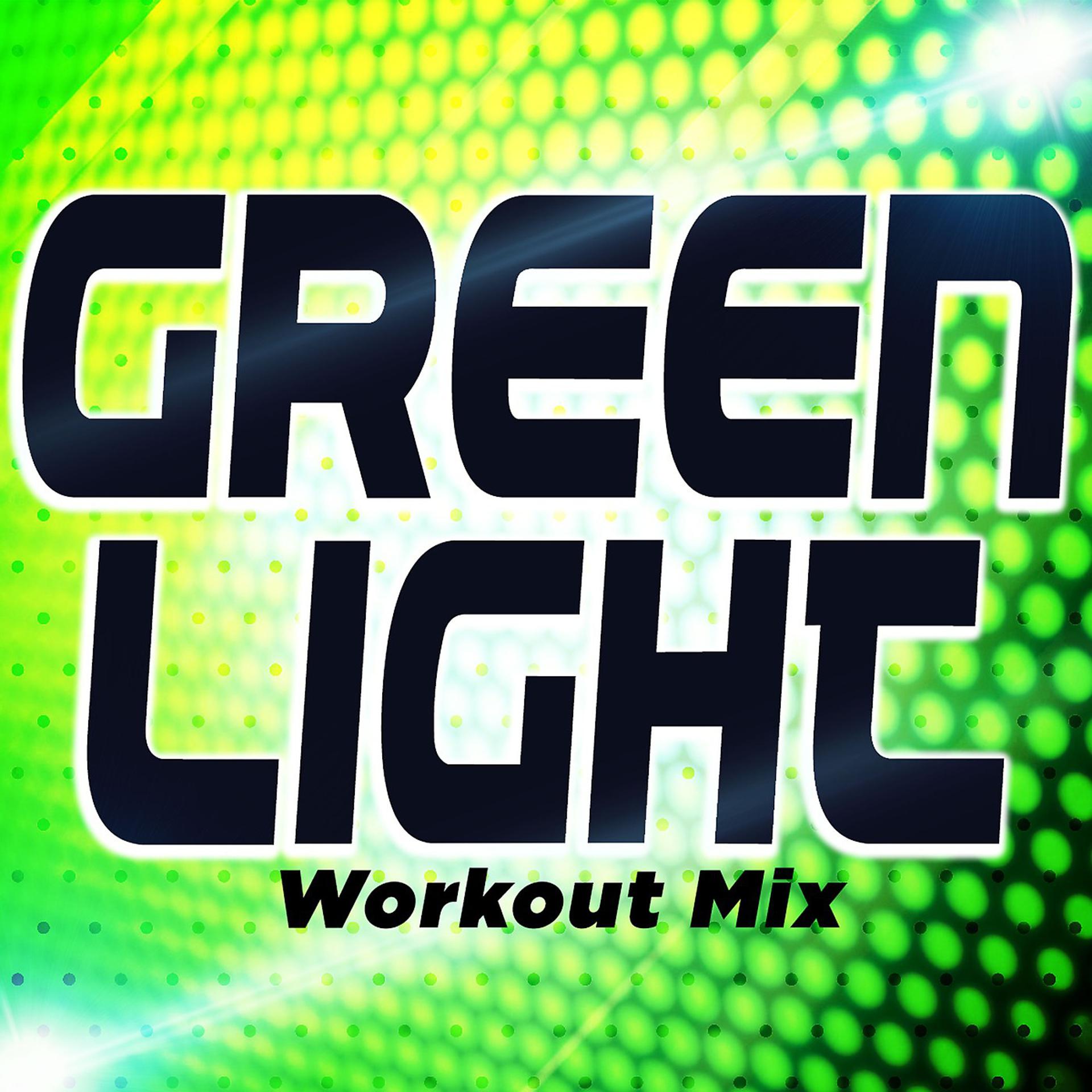 Постер альбома Green Light (Workout Mix)