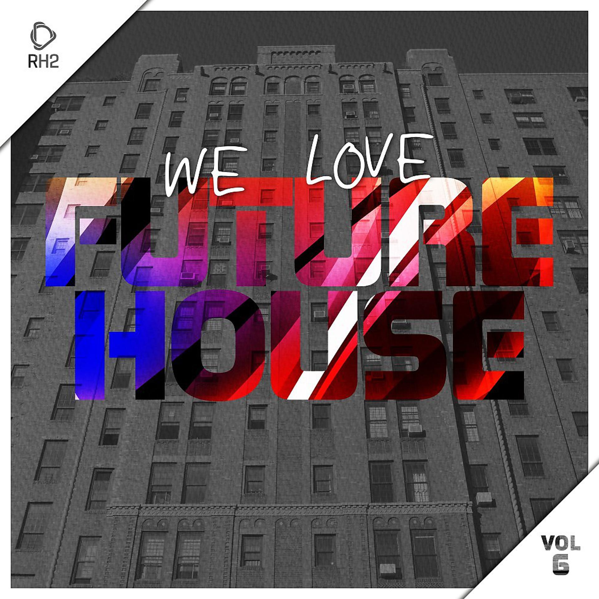 Постер альбома We Love Future House, Vol. 6
