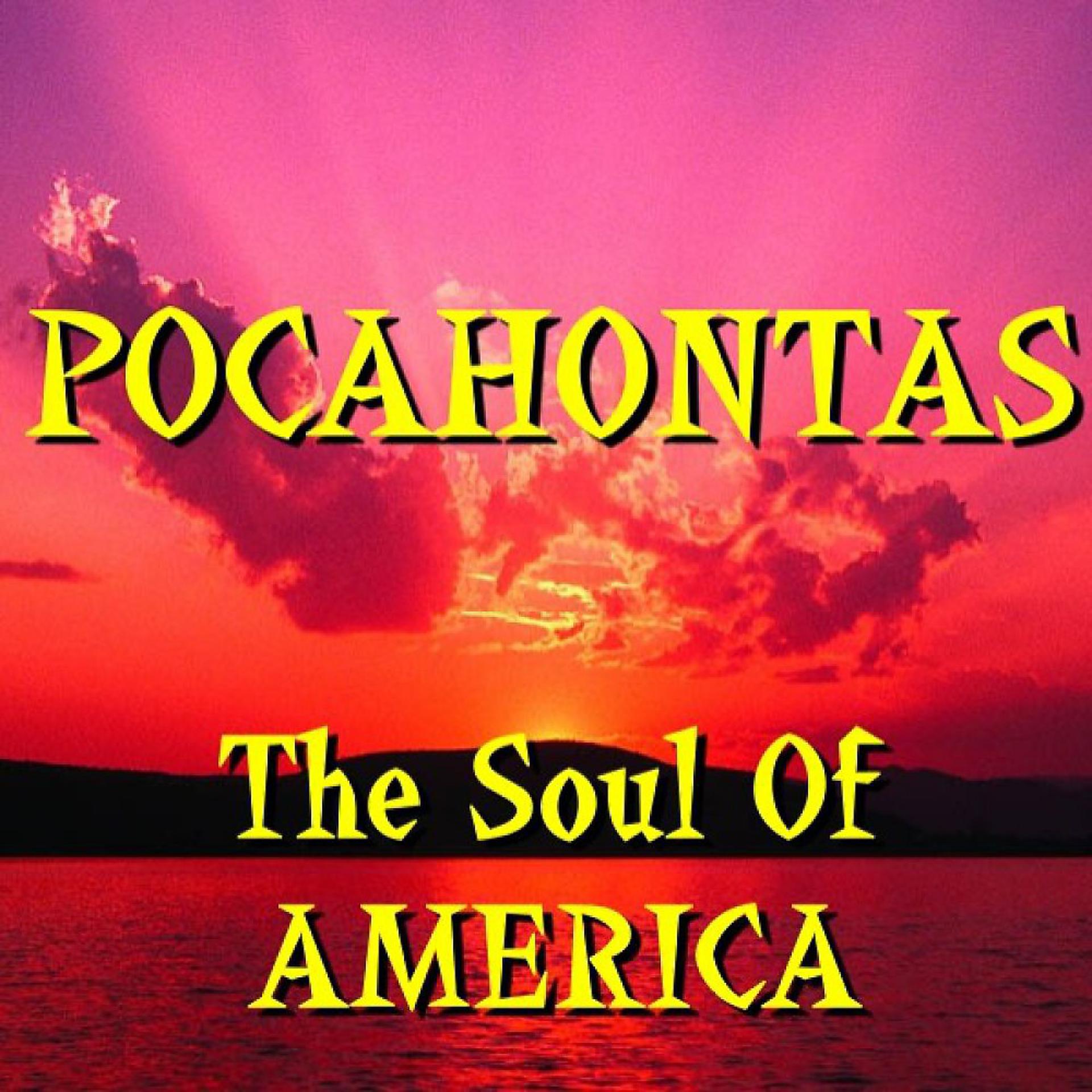 Постер альбома Pocahontas - The Soul of America