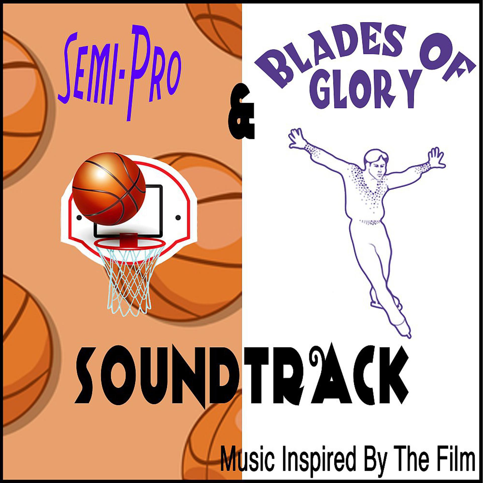 Постер альбома Semi-Pro & Blades of Glory Soundtrack (Music Inspired by the Film)
