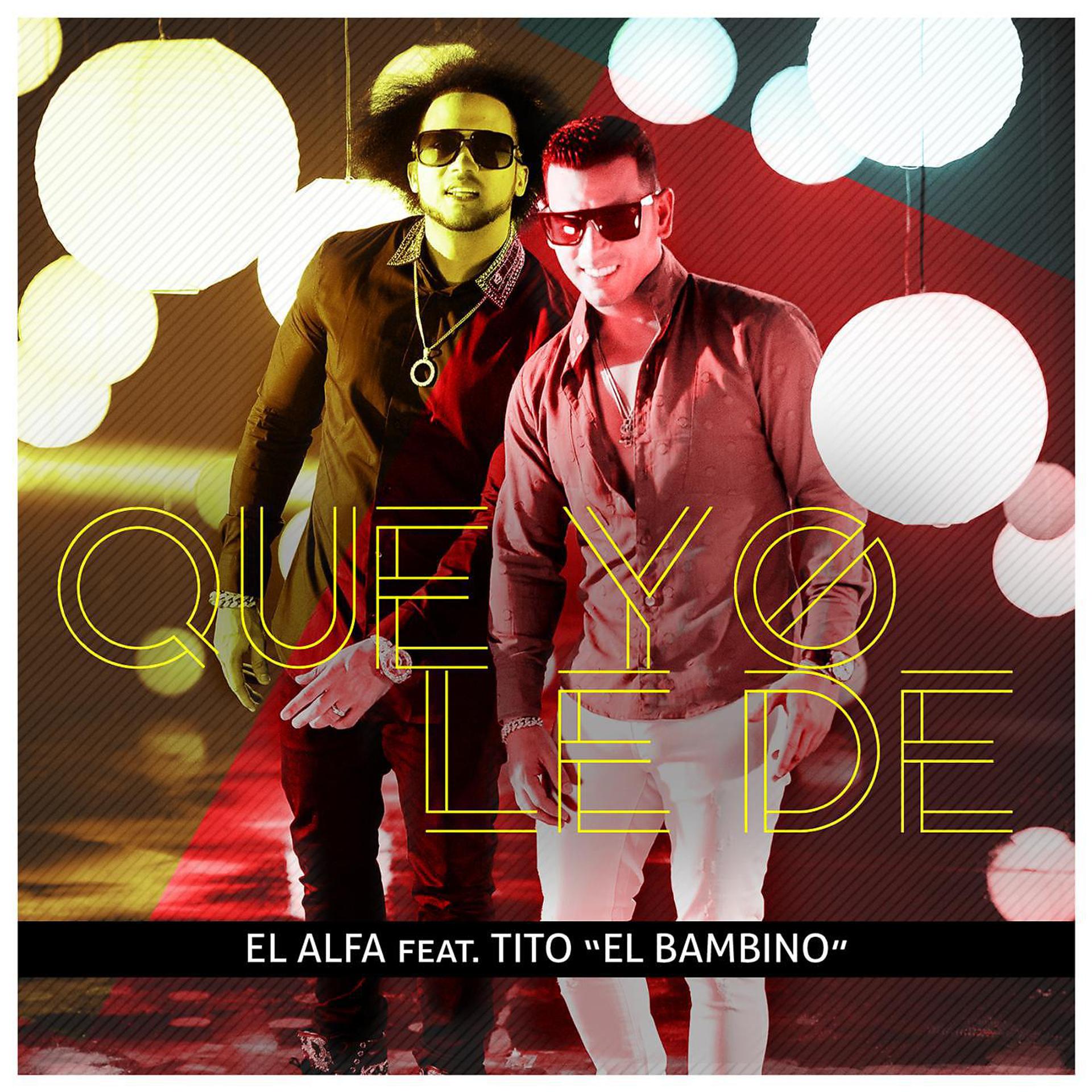 Постер альбома Que Yo Le De (feat. Tito "El Bambino")
