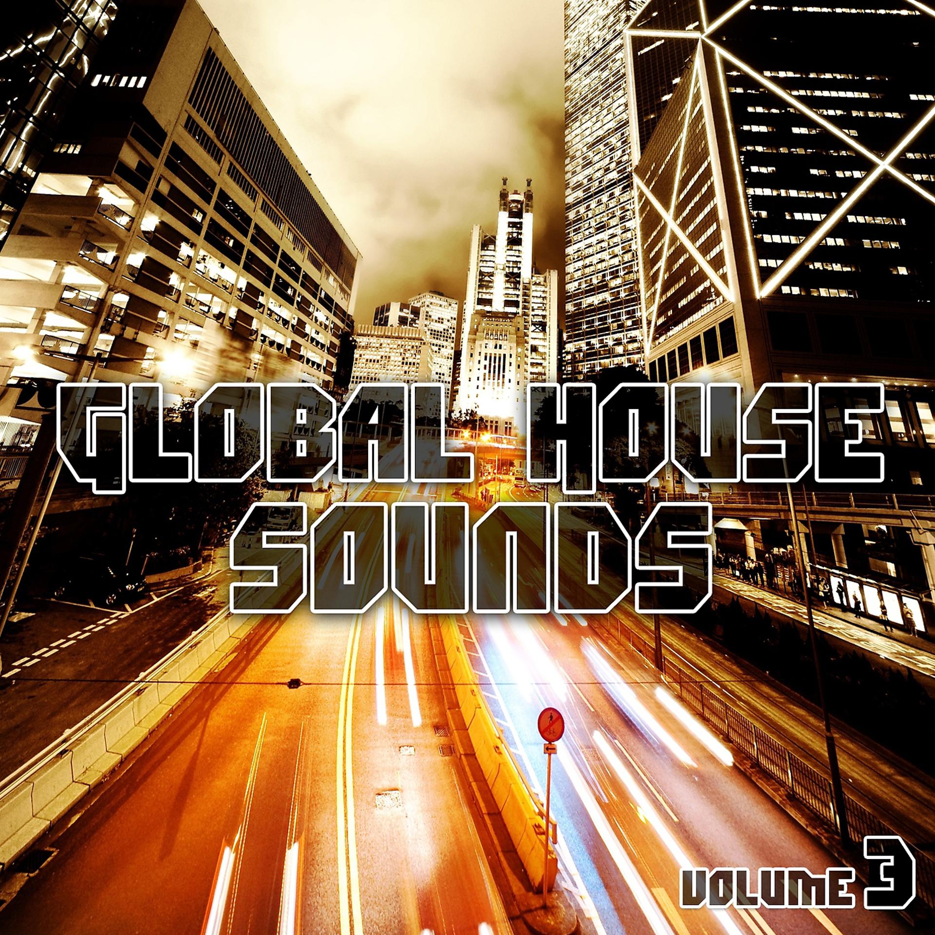 Постер альбома Global House Sounds, Vol. 3