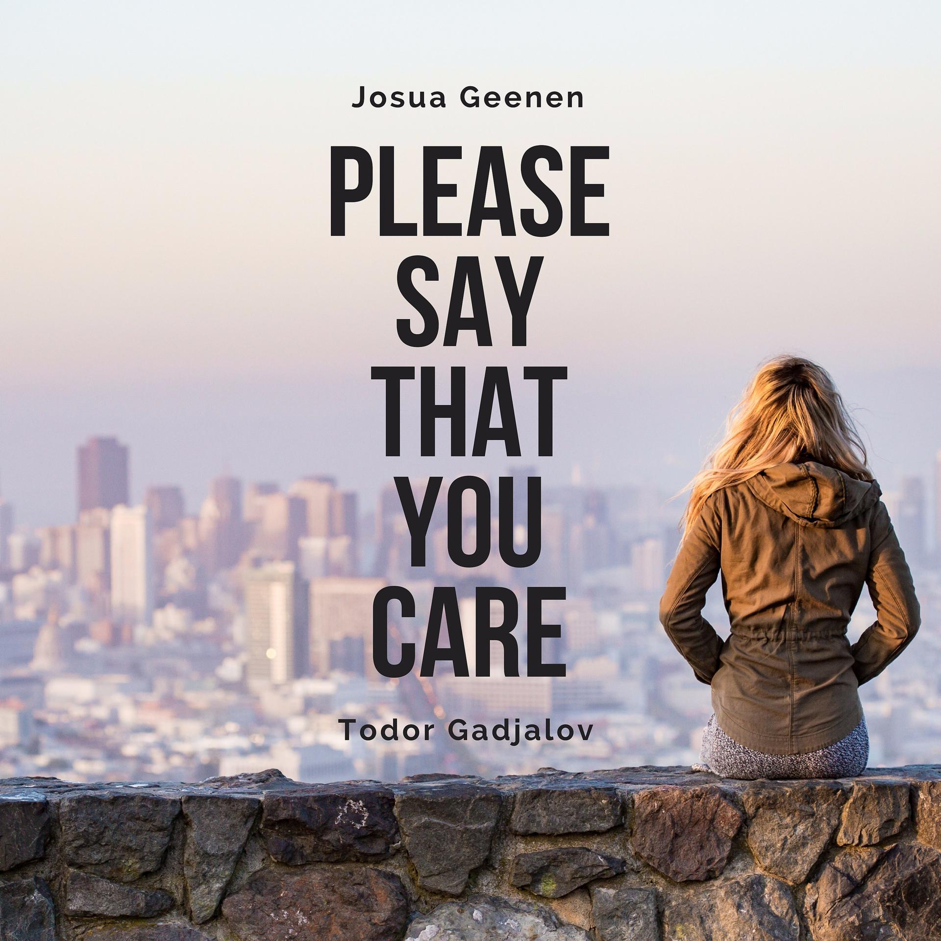 Постер альбома Please Say That You Care (feat. Todor Gadjalov)