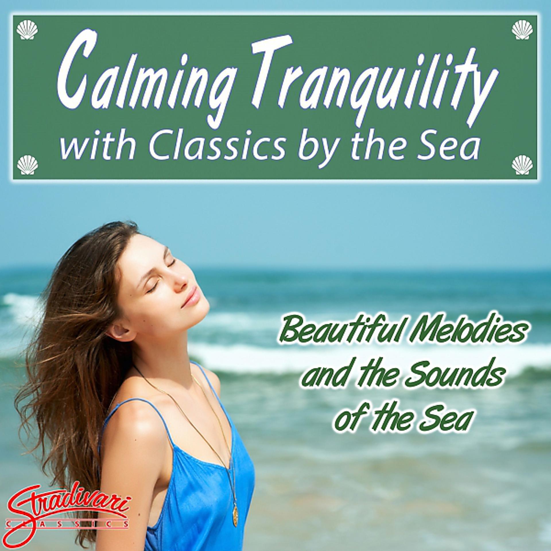 Постер альбома Calming Tranquility with Classics by the Sea