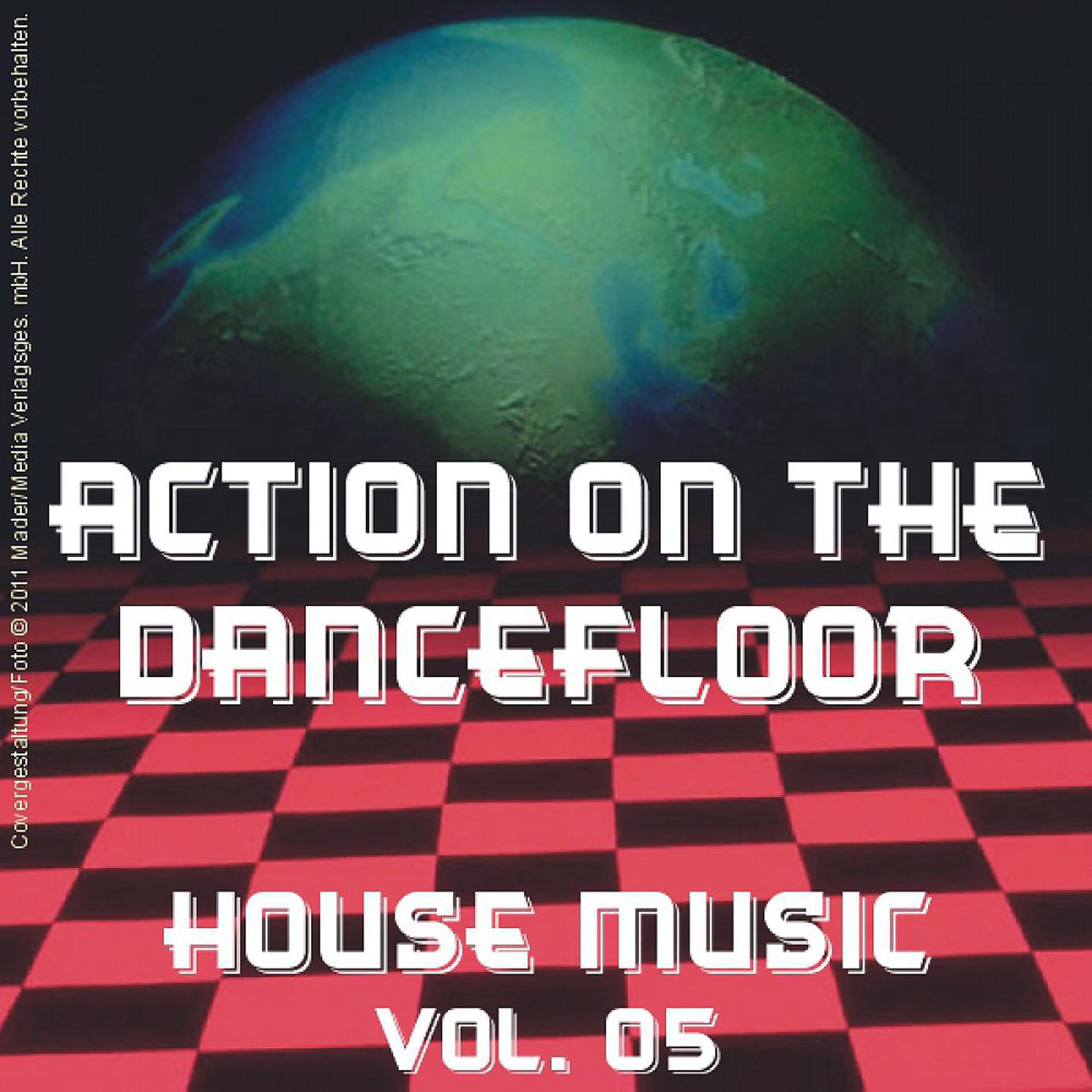 Постер альбома Action on the Dancefloor - House Music Vol. 05