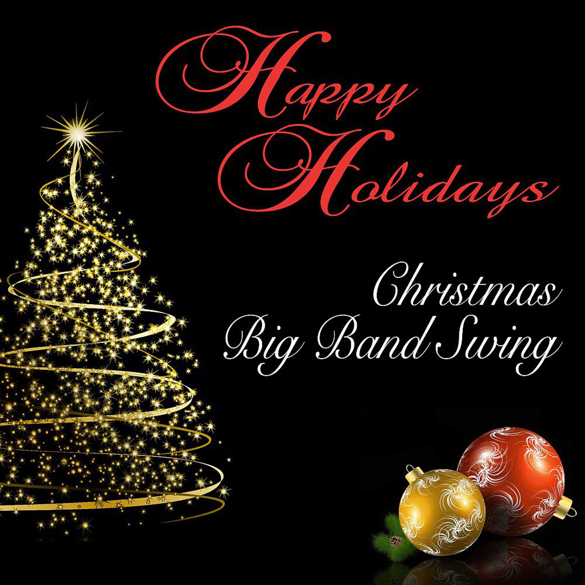Постер альбома Happy Holidays: Christmas Big Band Swing