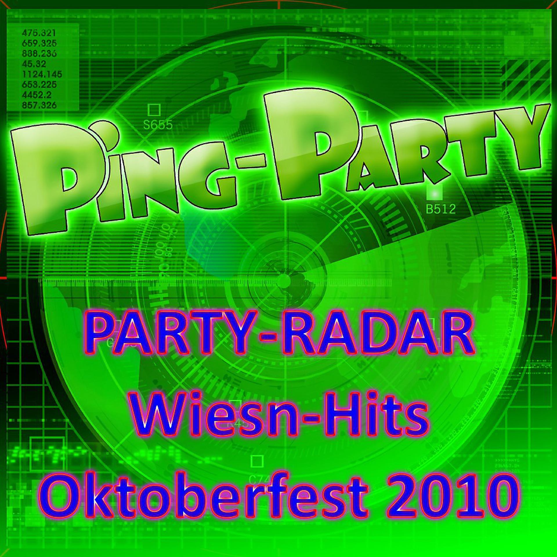 Постер альбома Ping -Party - Party-Radar Wiesn-Hits Oktoberfest 2010 (German Beerfest Munich - Beer Festival - Drinking Songs Party München)