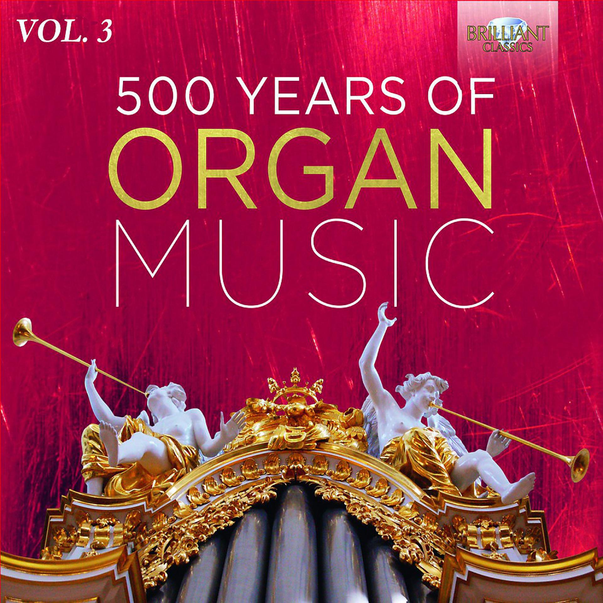 Постер альбома 500 Years of Organ Music, Vol. 3