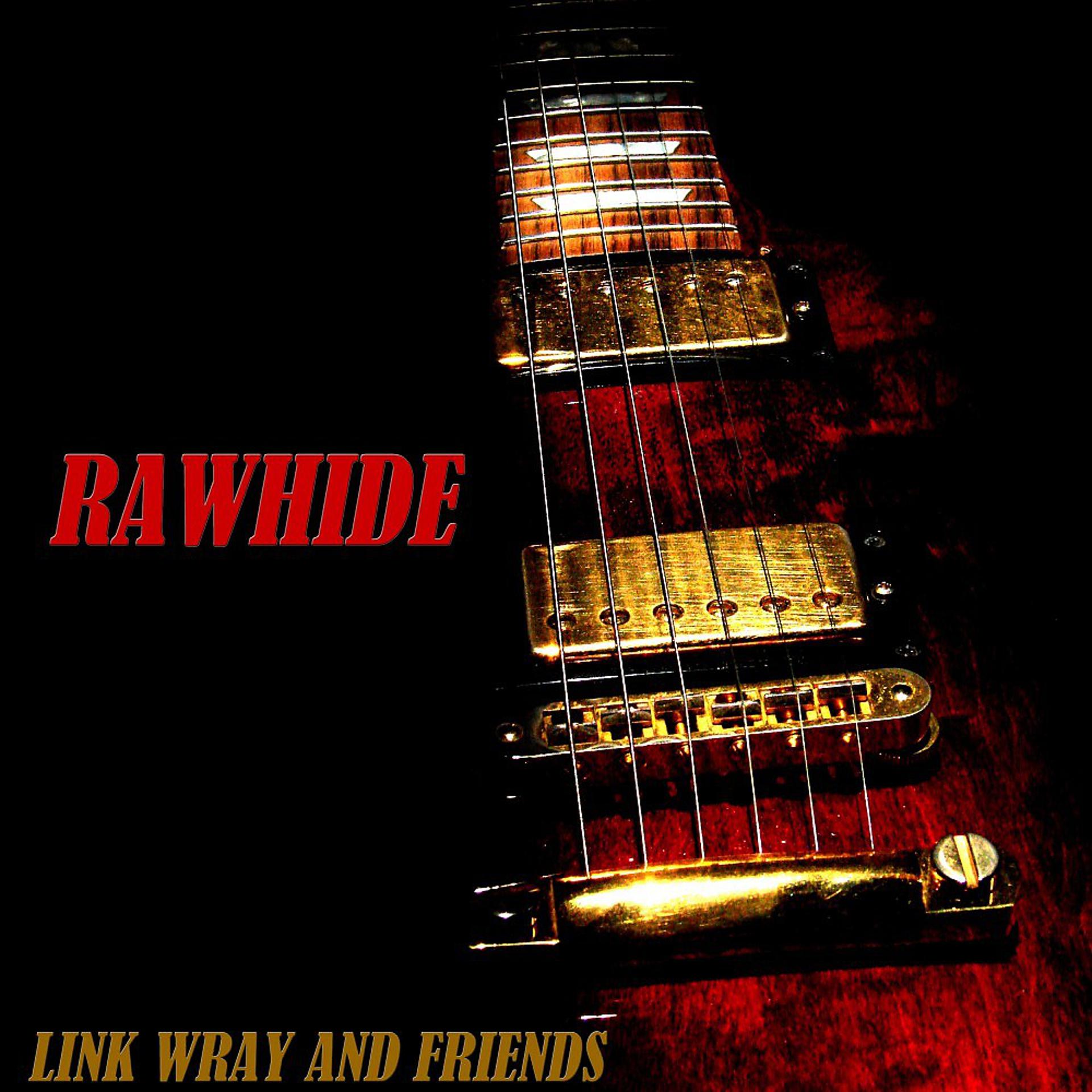 Постер альбома Rawhide (Link Wray and Friends)