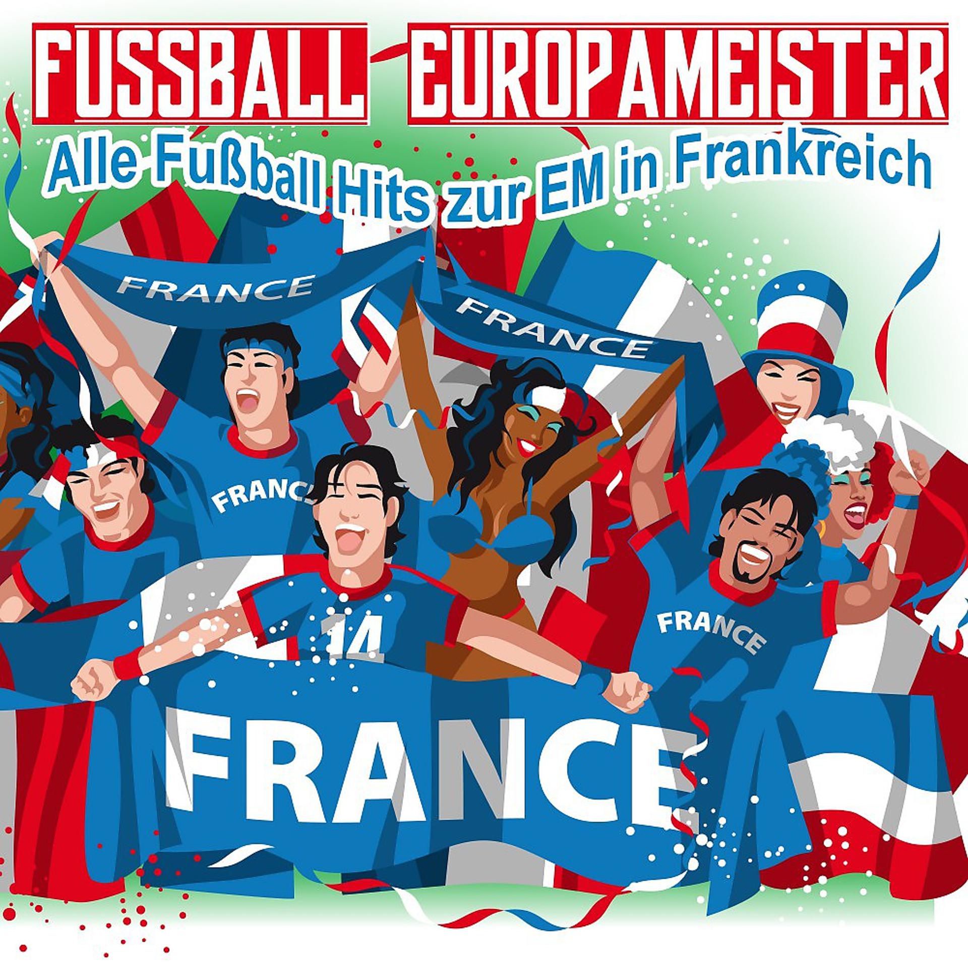 Постер альбома Fussball Europameister - Alle Fußball Hits zur EM in Frankreich
