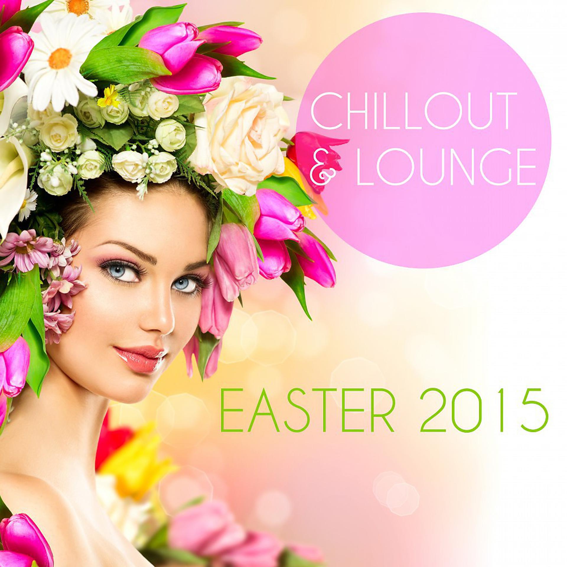 Постер альбома Chillout & Lounge Easter 2015